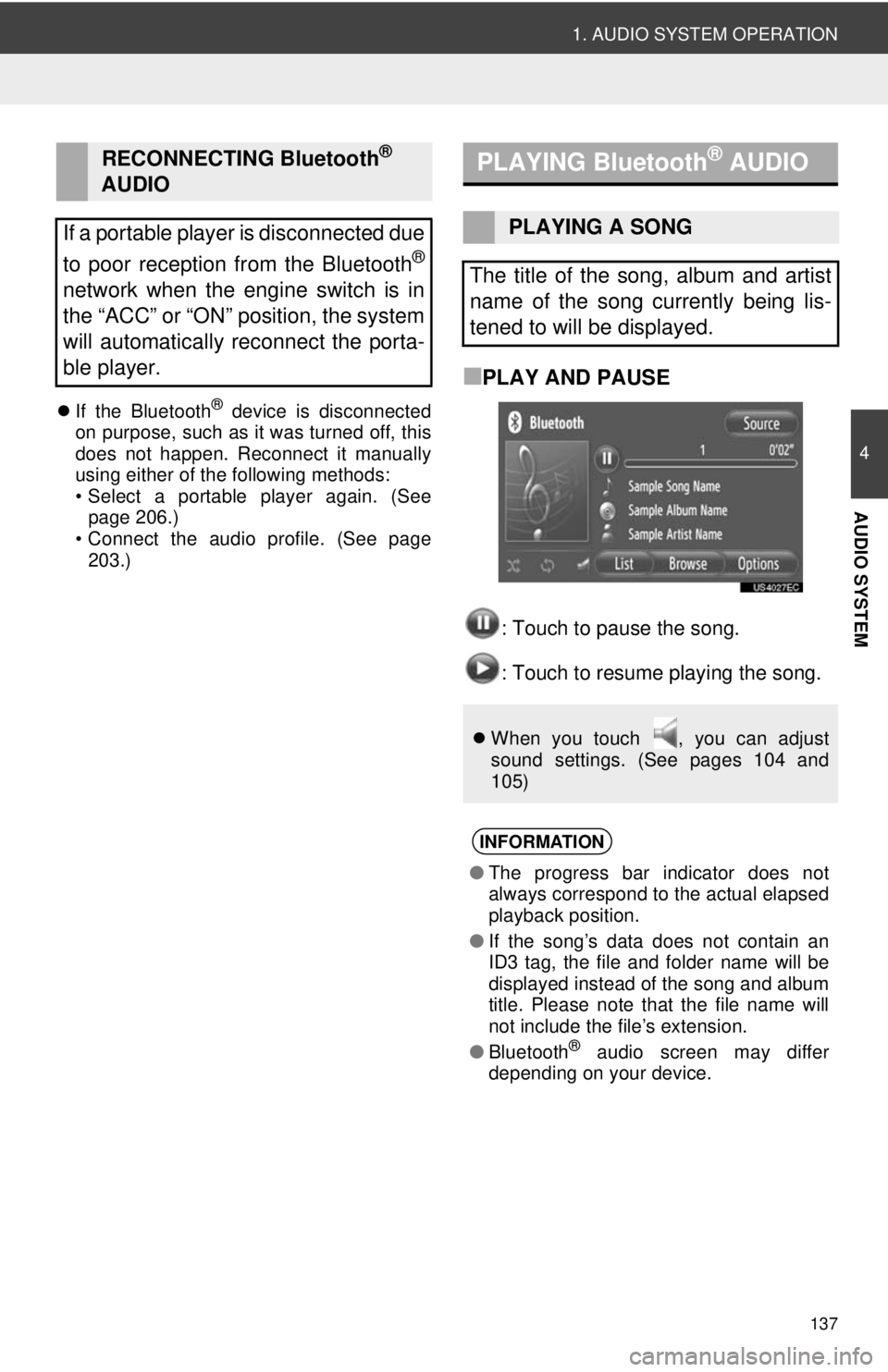 TOYOTA PRIUS V 2012  Accessories, Audio & Navigation (in English) 137
1. AUDIO SYSTEM OPERATION
4
AUDIO SYSTEM
If the Bluetooth® device is disconnected
on purpose, such as it was turned off, this
does not happen. Reconnect it manually
using either of the followi
