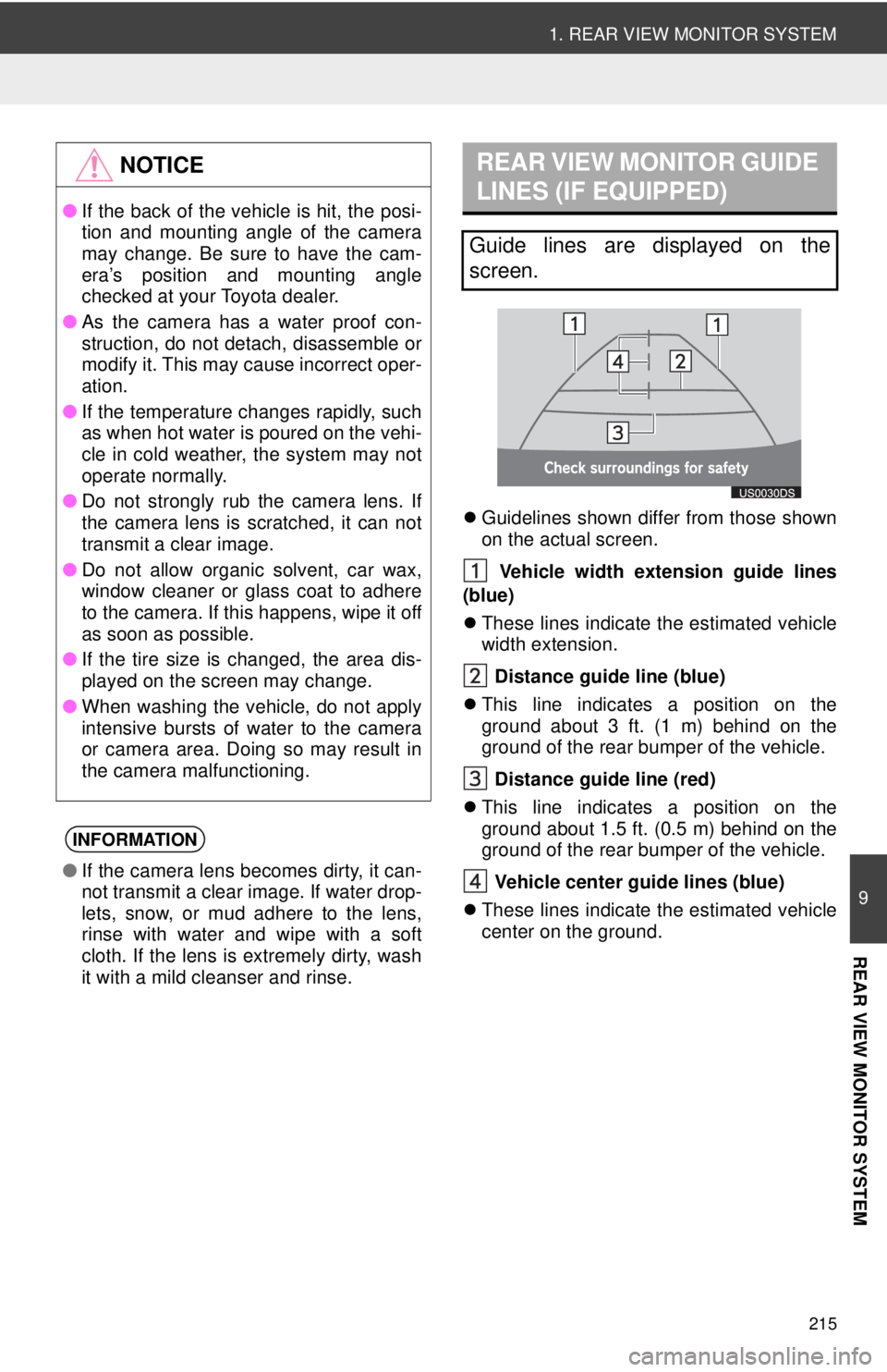 TOYOTA PRIUS V 2012  Accessories, Audio & Navigation (in English) 215
1. REAR VIEW MONITOR SYSTEM
9
REAR VIEW MONITOR SYSTEM
Guidelines shown differ from those shown
on the actual screen.
  Vehicle width exten sion guide lines
(blue)
 These lines indicate the 