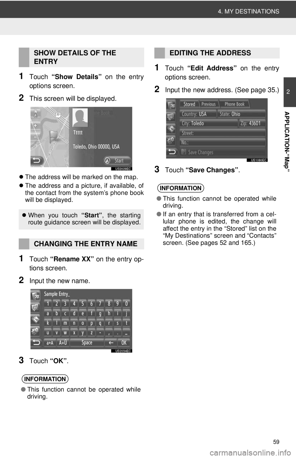 TOYOTA PRIUS V 2012  Accessories, Audio & Navigation (in English) 59
4. MY DESTINATIONS
2
APPLICATION-“Map”
1Touch “Show Details”  on the entry
options screen.
2This screen will be displayed.
 The address will be marked on the map. 
 The address and a 