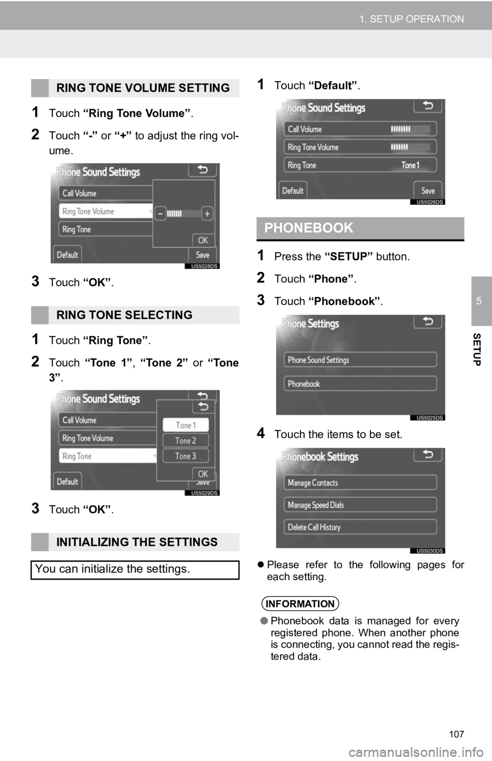 TOYOTA PRIUS V 2012 Accessories, Audio & Navigation (in English) 107
1. SETUP OPERATION
5
SETUP
1Touch “Ring Tone Volume” .
2Touch “-” or “+” to adjust the ring vol-
ume.
3Touch “OK”.
1Touch “Ring Tone” .
2Touch “Tone 1” , “Tone 2” TOYOTA PRIUS V 2012 Accessories, Audio & Navigation (in English) 107
1. SETUP OPERATION
5
SETUP
1Touch “Ring Tone Volume” .
2Touch “-” or “+” to adjust the ring vol-
ume.
3Touch “OK”.
1Touch “Ring Tone” .
2Touch “Tone 1” , “Tone 2”