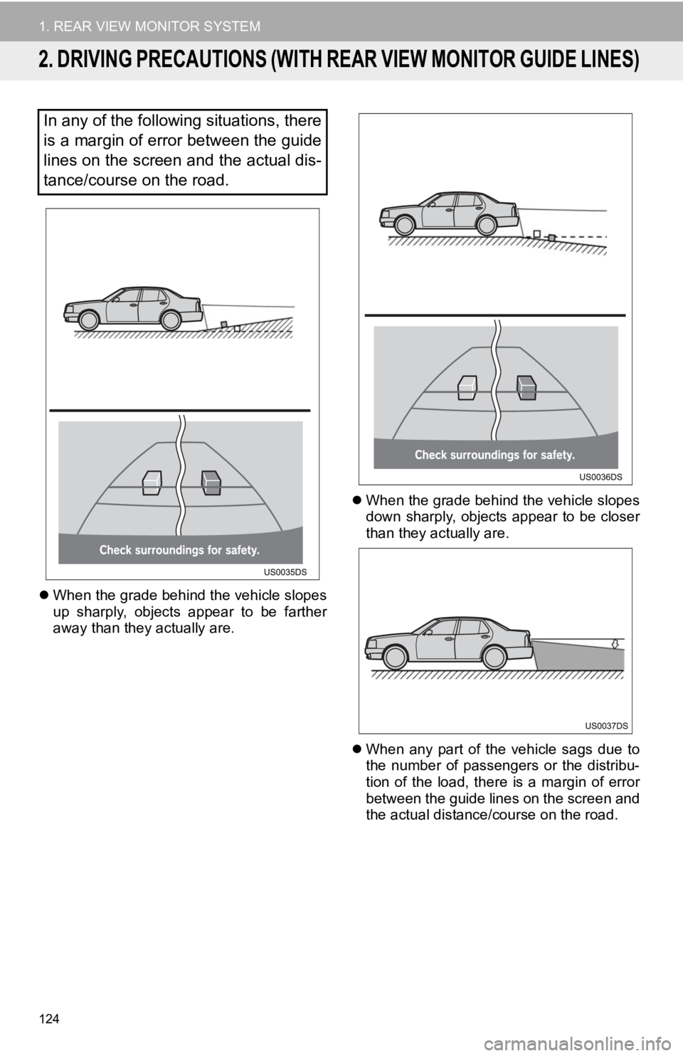 TOYOTA PRIUS V 2012 Accessories, Audio & Navigation (in English) 124
1. REAR VIEW MONITOR SYSTEM
2. DRIVING PRECAUTIONS (WITH REAR VIEW MONITOR GUIDE LINES)
When the grade behind the vehicle slopes
up sharply, objects appear to be farther
away than they ac TOYOTA PRIUS V 2012 Accessories, Audio & Navigation (in English) 124
1. REAR VIEW MONITOR SYSTEM
2. DRIVING PRECAUTIONS (WITH REAR VIEW MONITOR GUIDE LINES)
When the grade behind the vehicle slopes
up sharply, objects appear to be farther
away than they ac