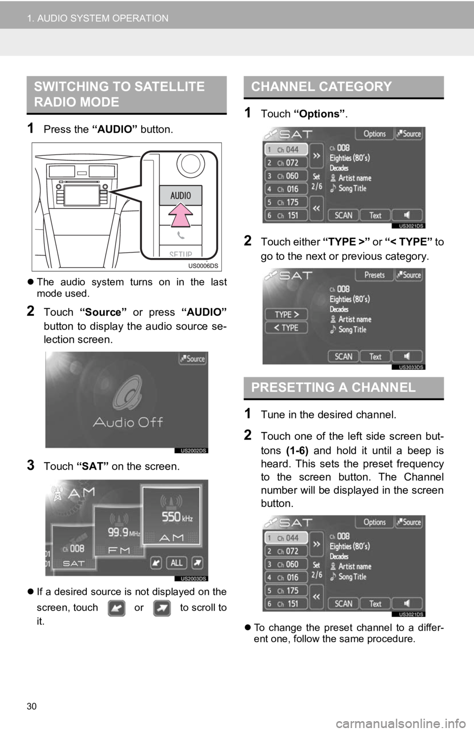 TOYOTA PRIUS V 2012 Accessories, Audio & Navigation (in English) 30
1. AUDIO SYSTEM OPERATION
1Press the “AUDIO” button.
The audio system turns on in the last
mode used.
2Touch “Source” or press “AUDIO”
button to display the audio so TOYOTA PRIUS V 2012 Accessories, Audio & Navigation (in English) 30
1. AUDIO SYSTEM OPERATION
1Press the “AUDIO” button.
The audio system turns on in the last
mode used.
2Touch “Source” or press “AUDIO”
button to display the audio so