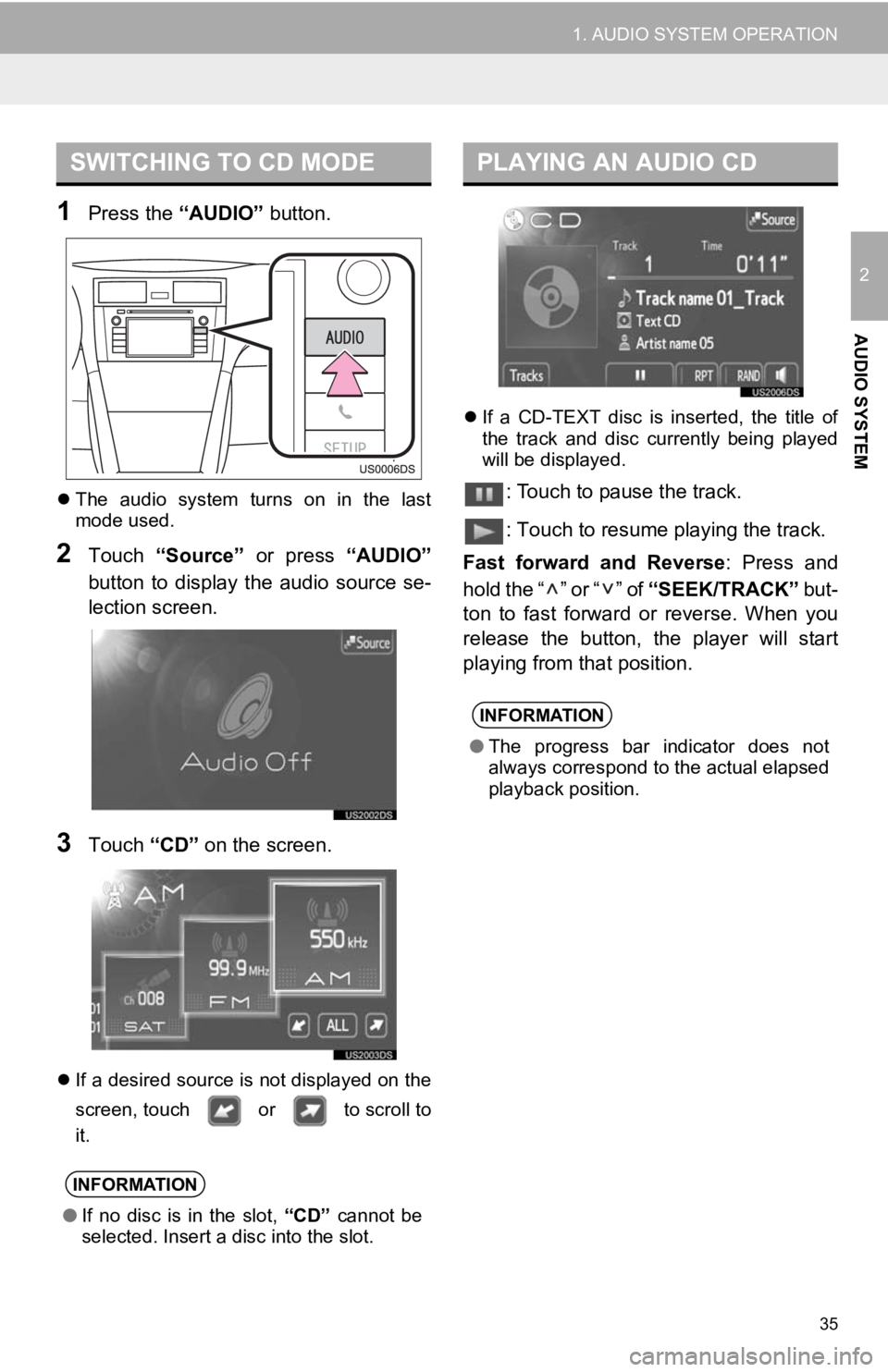 TOYOTA PRIUS V 2012 Accessories, Audio & Navigation (in English) 35
1. AUDIO SYSTEM OPERATION
2
AUDIO SYSTEM
1Press the “AUDIO” button.
The audio system turns on in the last
mode used.
2Touch “Source” or press “AUDIO”
button to display TOYOTA PRIUS V 2012 Accessories, Audio & Navigation (in English) 35
1. AUDIO SYSTEM OPERATION
2
AUDIO SYSTEM
1Press the “AUDIO” button.
The audio system turns on in the last
mode used.
2Touch “Source” or press “AUDIO”
button to display