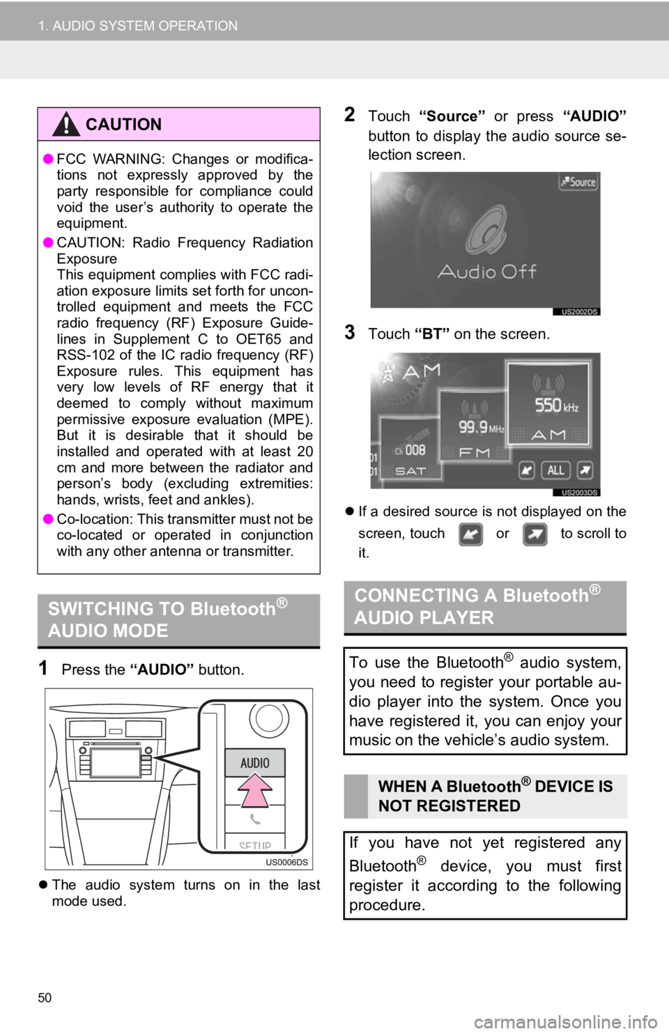TOYOTA PRIUS V 2012 Accessories, Audio & Navigation (in English) 50
1. AUDIO SYSTEM OPERATION
1Press the “AUDIO” button.
The audio system turns on in the last
mode used.
2Touch “Source” or press “AUDIO”
button to display the audio so TOYOTA PRIUS V 2012 Accessories, Audio & Navigation (in English) 50
1. AUDIO SYSTEM OPERATION
1Press the “AUDIO” button.
The audio system turns on in the last
mode used.
2Touch “Source” or press “AUDIO”
button to display the audio so