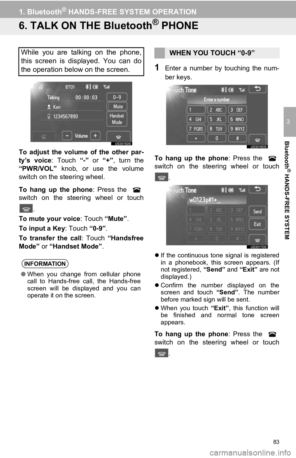 TOYOTA PRIUS V 2012 Accessories, Audio & Navigation (in English) 83
1. Bluetooth® HANDS-FREE SYSTEM OPERATION
3
Bluetooth
® HANDS-FREE SYSTEM
6. TALK ON THE Bluetooth® PHONE
To adjust the volume of the other par-
ty’s voice: Touch “-” or “+”, TOYOTA PRIUS V 2012 Accessories, Audio & Navigation (in English) 83
1. Bluetooth® HANDS-FREE SYSTEM OPERATION
3
Bluetooth
® HANDS-FREE SYSTEM
6. TALK ON THE Bluetooth® PHONE
To adjust the volume of the other par-
ty’s voice: Touch “-” or “+”,