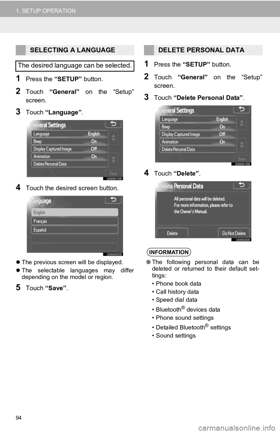 TOYOTA PRIUS V 2012 Accessories, Audio & Navigation (in English) 94
1. SETUP OPERATION
1Press the “SETUP” button.
2Touch “General” on the “Setup”
screen.
3Touch “Language” .
4Touch the desired screen button.
The previous screen will be displ TOYOTA PRIUS V 2012 Accessories, Audio & Navigation (in English) 94
1. SETUP OPERATION
1Press the “SETUP” button.
2Touch “General” on the “Setup”
screen.
3Touch “Language” .
4Touch the desired screen button.
The previous screen will be displ
