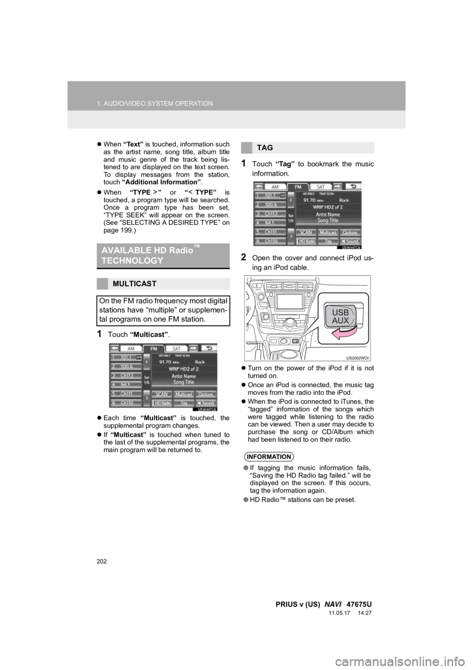 TOYOTA PRIUS V 2012 Accessories, Audio & Navigation (in English) 202
1. AUDIO/VIDEO SYSTEM OPERATION
PRIUS v (US) NAVI 47675U
11.05.17 14:27
When “Text” is touched, information such
as the artist name, song title, album title
and music genr TOYOTA PRIUS V 2012 Accessories, Audio & Navigation (in English) 202
1. AUDIO/VIDEO SYSTEM OPERATION
PRIUS v (US) NAVI 47675U
11.05.17 14:27
When “Text” is touched, information such
as the artist name, song title, album title
and music genr