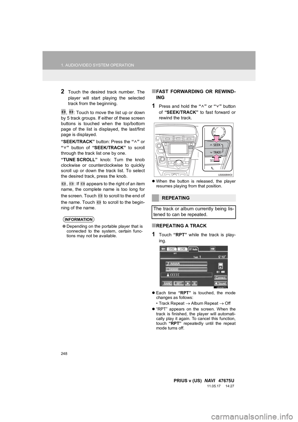 TOYOTA PRIUS V 2012 Accessories, Audio & Navigation (in English) 248
1. AUDIO/VIDEO SYSTEM OPERATION
PRIUS v (US) NAVI 47675U
11.05.17 14:27
2Touch the desired track number. The
player will start playing the selected
track from the beginning.
, : TOYOTA PRIUS V 2012 Accessories, Audio & Navigation (in English) 248
1. AUDIO/VIDEO SYSTEM OPERATION
PRIUS v (US) NAVI 47675U
11.05.17 14:27
2Touch the desired track number. The
player will start playing the selected
track from the beginning.
, :