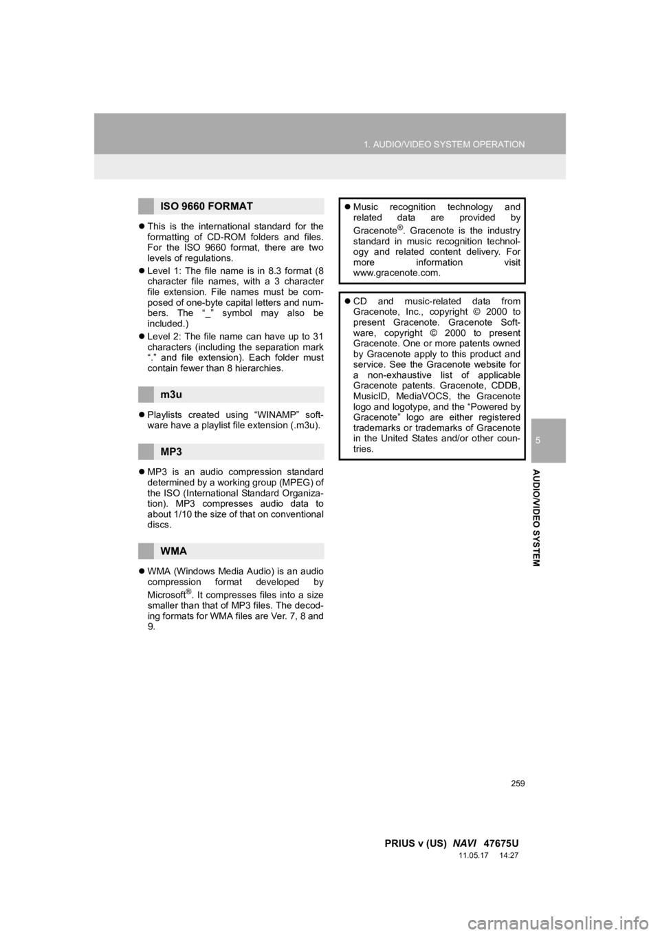 TOYOTA PRIUS V 2012 Accessories, Audio & Navigation (in English) 259
1. AUDIO/VIDEO SYSTEM OPERATION
5
AUDIO/VIDEO SYSTEM
PRIUS v (US) NAVI 47675U
11.05.17 14:27
This is the international standard for the
formatting of CD-ROM folders and files. TOYOTA PRIUS V 2012 Accessories, Audio & Navigation (in English) 259
1. AUDIO/VIDEO SYSTEM OPERATION
5
AUDIO/VIDEO SYSTEM
PRIUS v (US) NAVI 47675U
11.05.17 14:27
This is the international standard for the
formatting of CD-ROM folders and files.