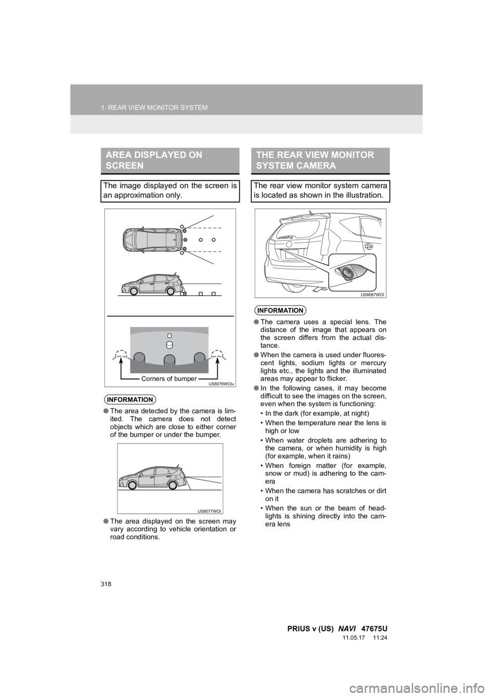 TOYOTA PRIUS V 2012 Accessories, Audio & Navigation (in English) 318
1. REAR VIEW MONITOR SYSTEM
PRIUS v (US) NAVI 47675U
11.05.17 11:24
AREA DISPLAYED ON
SCREEN
The image displayed on the screen is
an approximation only.
INFORMATION
●The area detec TOYOTA PRIUS V 2012 Accessories, Audio & Navigation (in English) 318
1. REAR VIEW MONITOR SYSTEM
PRIUS v (US) NAVI 47675U
11.05.17 11:24
AREA DISPLAYED ON
SCREEN
The image displayed on the screen is
an approximation only.
INFORMATION
●The area detec
