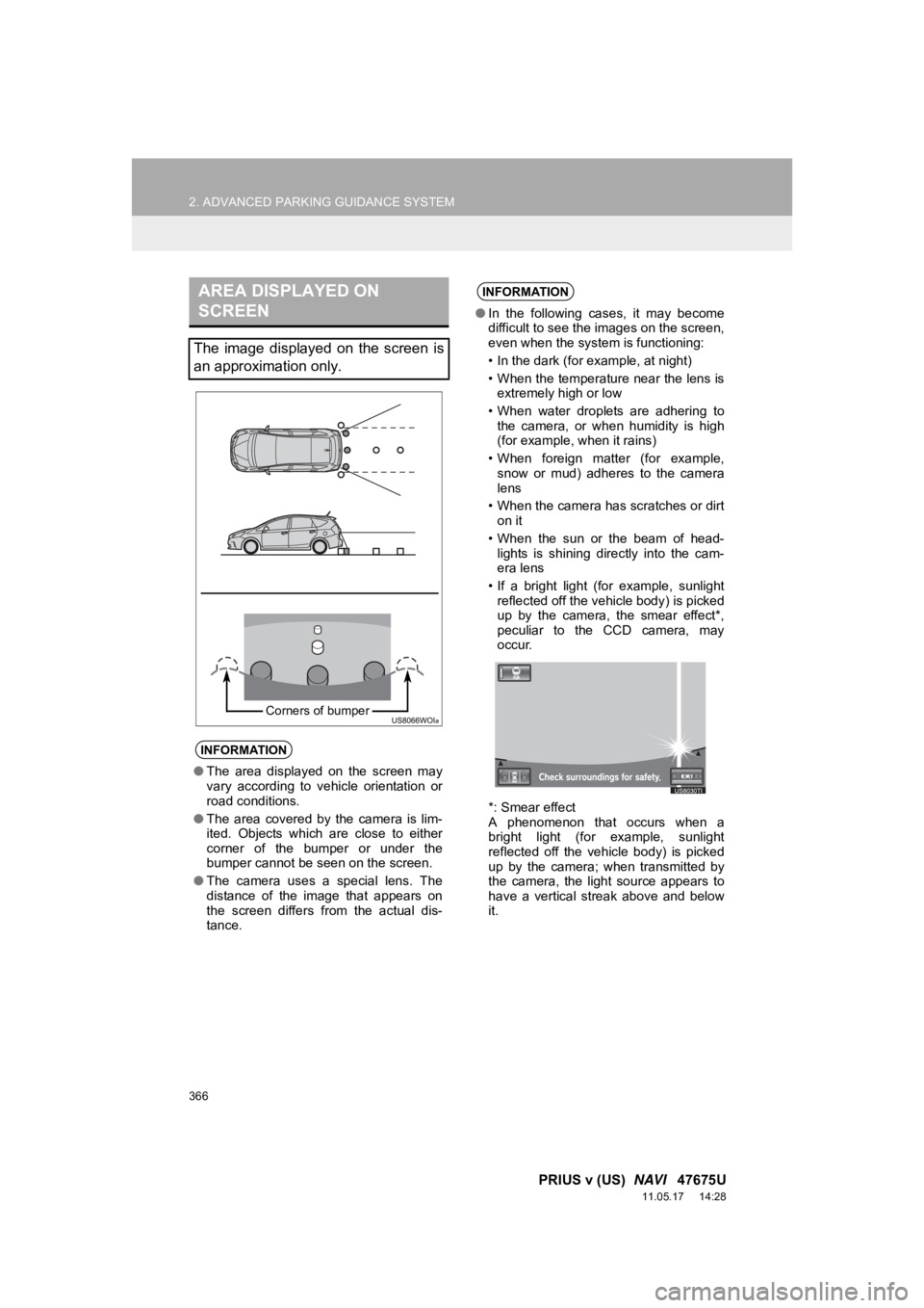 TOYOTA PRIUS V 2012 Accessories, Audio & Navigation (in English) 366
2. ADVANCED PARKING GUIDANCE SYSTEM
PRIUS v (US) NAVI 47675U
11.05.17 14:28
AREA DISPLAYED ON
SCREEN
The image displayed on the screen is
an approximation only.
INFORMATION
●The a TOYOTA PRIUS V 2012 Accessories, Audio & Navigation (in English) 366
2. ADVANCED PARKING GUIDANCE SYSTEM
PRIUS v (US) NAVI 47675U
11.05.17 14:28
AREA DISPLAYED ON
SCREEN
The image displayed on the screen is
an approximation only.
INFORMATION
●The a