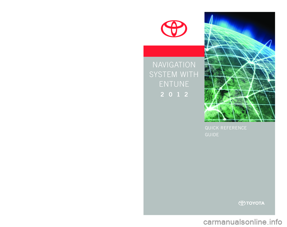 TOYOTA PRIUS V 2012 Accessories, Audio & Navigation (in English) Quick RefeRence
Guide
c ustome R expe Rience cente R
1\f 8 0 0 \f 3 31\f \b 3 31
NavigatioN
system with
eNtuNe
2 0 1 2
00505\fent\f12\fcAd2
p
rinted in u.s .A. 11/11
11 \f cAc \f05626
01999Y Y TOYOTA PRIUS V 2012 Accessories, Audio & Navigation (in English) Quick RefeRence
Guide
c ustome R expe Rience cente R
1\f 8 0 0 \f 3 31\f \b 3 31
NavigatioN
system with
eNtuNe
2 0 1 2
00505\fent\f12\fcAd2
p
rinted in u.s .A. 11/11
11 \f cAc \f05626
01999Y Y