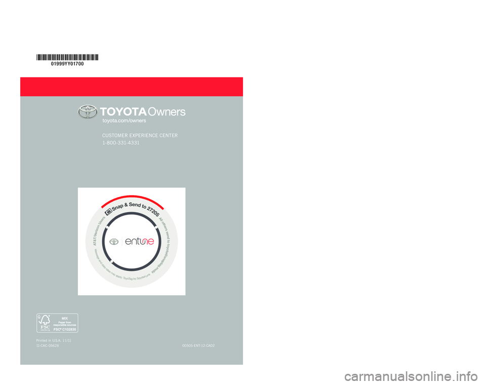 TOYOTA PRIUS V 2012 Accessories, Audio & Navigation (in English) Quick RefeRence
Guide
c ustome R expe Rience cente R
1\f 8 0 0 \f 3 31\f \b 3 31
NavigatioN
system with
eNtuNe
2 0 1 2
00505\fent\f12\fcAd2
p
rinted in u.s .A. 11/11
11 \f cAc \f05626
01999Y Y TOYOTA PRIUS V 2012 Accessories, Audio & Navigation (in English) Quick RefeRence
Guide
c ustome R expe Rience cente R
1\f 8 0 0 \f 3 31\f \b 3 31
NavigatioN
system with
eNtuNe
2 0 1 2
00505\fent\f12\fcAd2
p
rinted in u.s .A. 11/11
11 \f cAc \f05626
01999Y Y