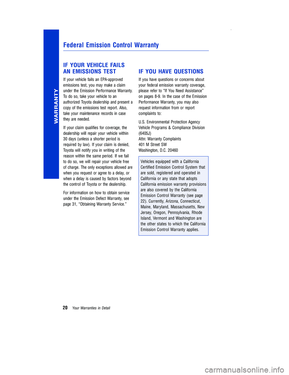 TOYOTA PRIUS V 2012  Warranties & Maintenance Guides (in English) IF YOUR VEHICLE FAILS
AN EMISSIONS TEST
If your vehicle fails an EPA-approved
emissions test, you may make a claim
under the Emission Performance Warranty.
To do so, take your vehicle to an
authorized