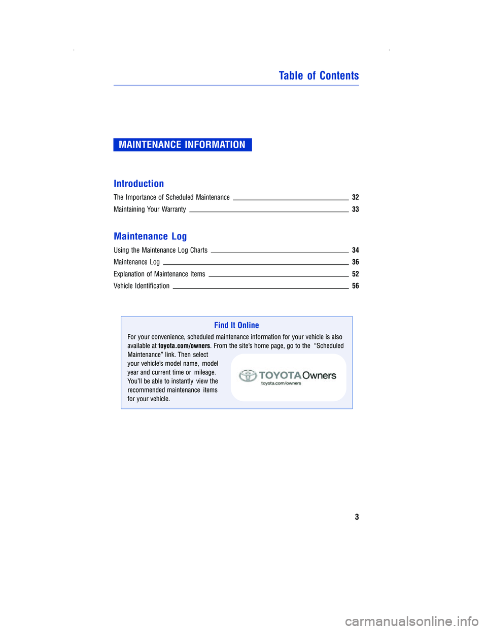 TOYOTA PRIUS V 2012  Warranties & Maintenance Guides (in English) MAINTENANCE INFORMATION
Introduction
The Importance of Scheduled Maintenance 32
Maintaining Your Warranty33
Maintenance Log
Using the Maintenance Log Charts34
Maintenance Log36
Explanation of Maintena