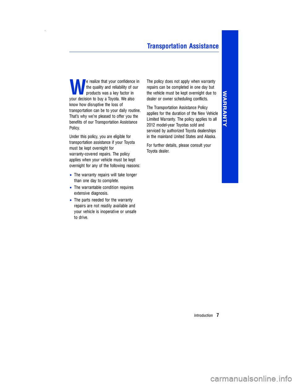 TOYOTA PRIUS V 2012 Warranties & Maintenance Guides (in English) W
e realize that your confidence in
the quality and reliability of our
products was a key factor in
your decision to buy a Toyota. We also
know how disruptive the loss of
transportation can be to your TOYOTA PRIUS V 2012 Warranties & Maintenance Guides (in English) W
e realize that your confidence in
the quality and reliability of our
products was a key factor in
your decision to buy a Toyota. We also
know how disruptive the loss of
transportation can be to your