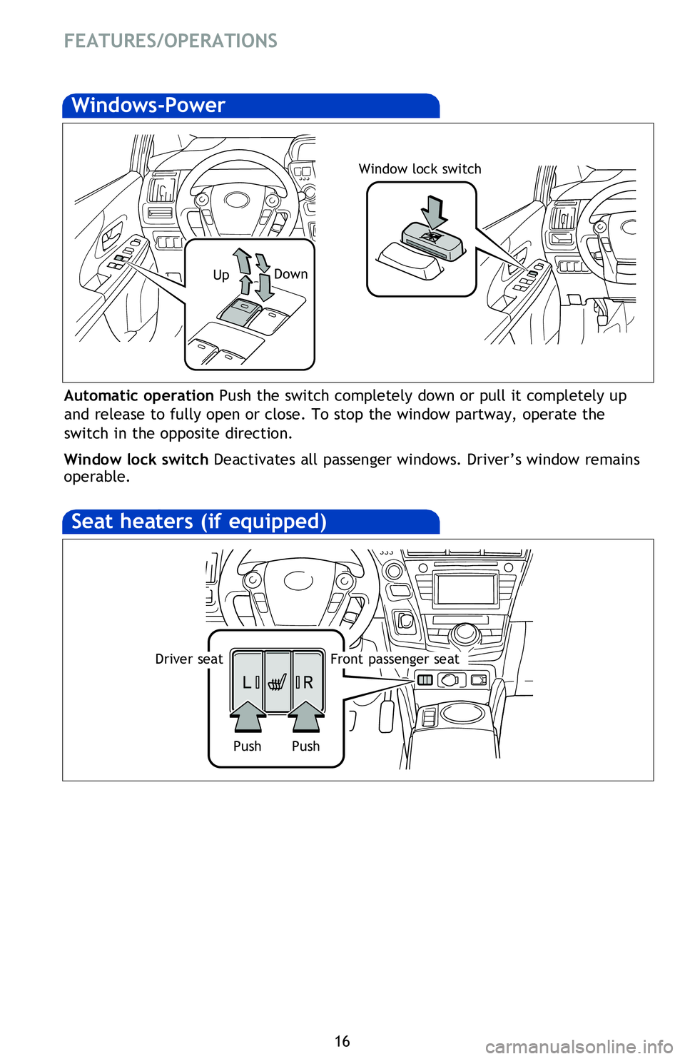TOYOTA PRIUS V 2013 (in English) User Guide 16
FEATURES/OPERATIONS
Air Conditioning/Heating
Air outlet display
Temperature setting display
Fan speed display
Micro dust and pollen filter mode (turns off automatically after 3 minutes)
Air Condit TOYOTA PRIUS V 2013 (in English) User Guide 16
FEATURES/OPERATIONS
Air Conditioning/Heating
Air outlet display
Temperature setting display
Fan speed display
Micro dust and pollen filter mode (turns off automatically after 3 minutes)
Air Condit