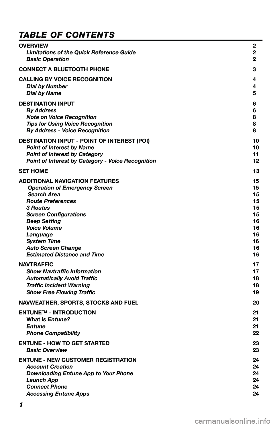 TOYOTA PRIUS V 2013  Accessories, Audio & Navigation (in English) 1
TABLE OF CONTENTS
OVERVIEW 2
     Limitations of the Quick Reference Guide  2
     Basic Operation   2
CONNECT A BLUETOOTH PHONE  3
CALLING BY VOICE RECOGNITION  4
     Dial by Number  4
     Dial b