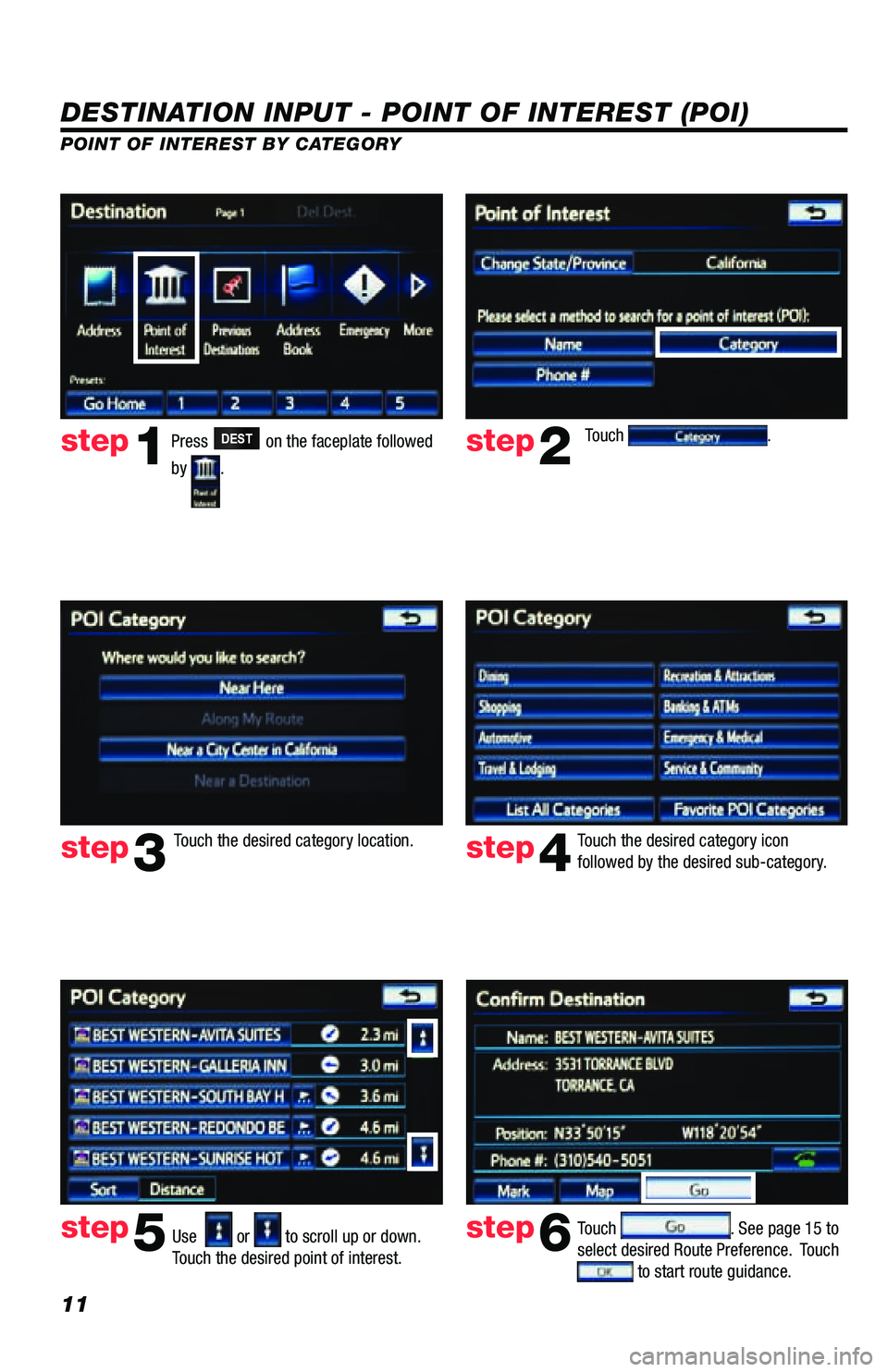 TOYOTA PRIUS V 2013 Accessories, Audio & Navigation (in English) 11
DESTINATION INPUT - POINT OF INTEREST (POI)
POINT OF INTEREST BY CATEGORYTouch
.
Touch the desired category location. Touch the desired category icon
followed by the desired sub-category.
Use
TOYOTA PRIUS V 2013 Accessories, Audio & Navigation (in English) 11
DESTINATION INPUT - POINT OF INTEREST (POI)
POINT OF INTEREST BY CATEGORYTouch
.
Touch the desired category location. Touch the desired category icon
followed by the desired sub-category.
Use