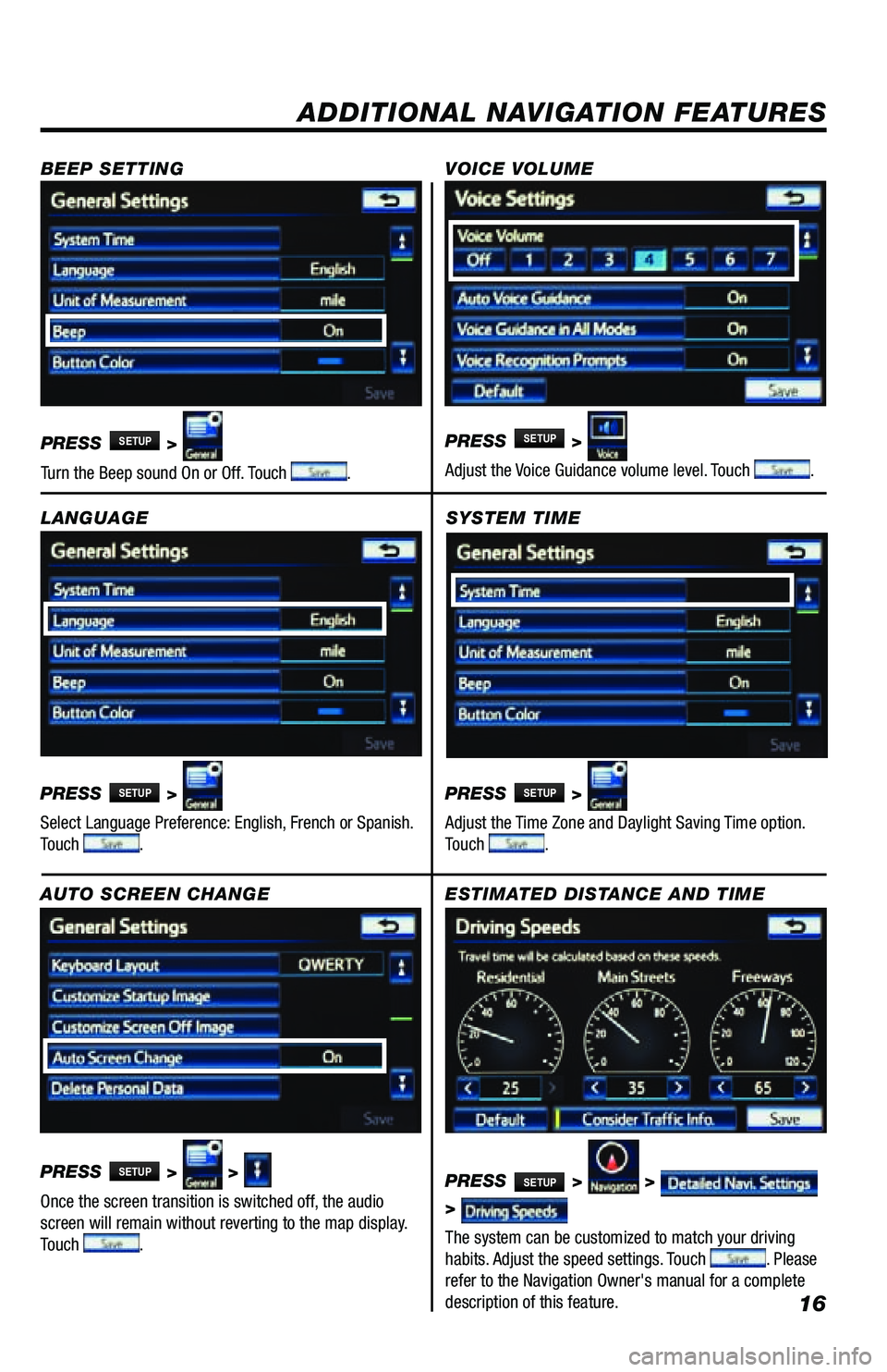 TOYOTA PRIUS V 2013 Accessories, Audio & Navigation (in English) 16
SYSTEM TIME
PRESS
SETUP >
Adjust the Time Zone and Daylight Saving Time option.
Touch
.
ADDITIONAL NAVIGATION FEATURES
LANGUAGE
PRESS
SETUP >
Select Language Preference: English, French or TOYOTA PRIUS V 2013 Accessories, Audio & Navigation (in English) 16
SYSTEM TIME
PRESS
SETUP >
Adjust the Time Zone and Daylight Saving Time option.
Touch
.
ADDITIONAL NAVIGATION FEATURES
LANGUAGE
PRESS
SETUP >
Select Language Preference: English, French or