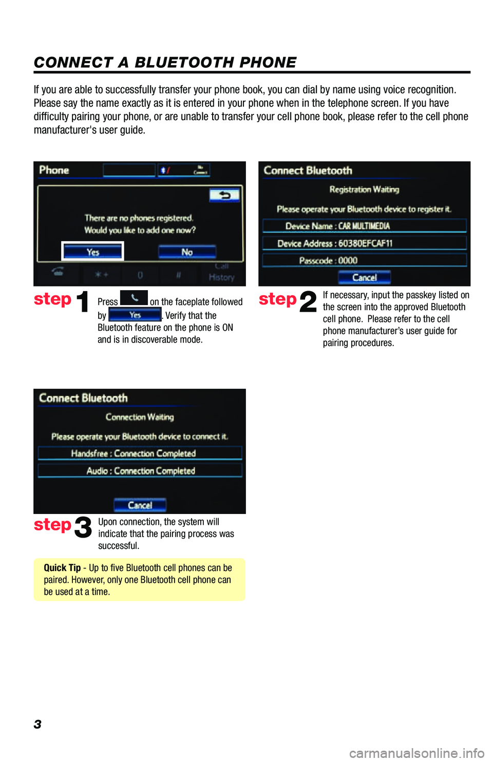TOYOTA PRIUS V 2013 Accessories, Audio & Navigation (in English) 3
CONNECT A BLUETOOTH PHONE
Press
1
2
3
6
7
5
4
APPS
on the faceplate followed
by
. Verify that the
Bluetooth feature on the phone is ON
and is in discoverable mode.
step2
step3
step1
If neces TOYOTA PRIUS V 2013 Accessories, Audio & Navigation (in English) 3
CONNECT A BLUETOOTH PHONE
Press
1
2
3
6
7
5
4
APPS
on the faceplate followed
by
. Verify that the
Bluetooth feature on the phone is ON
and is in discoverable mode.
step2
step3
step1
If neces