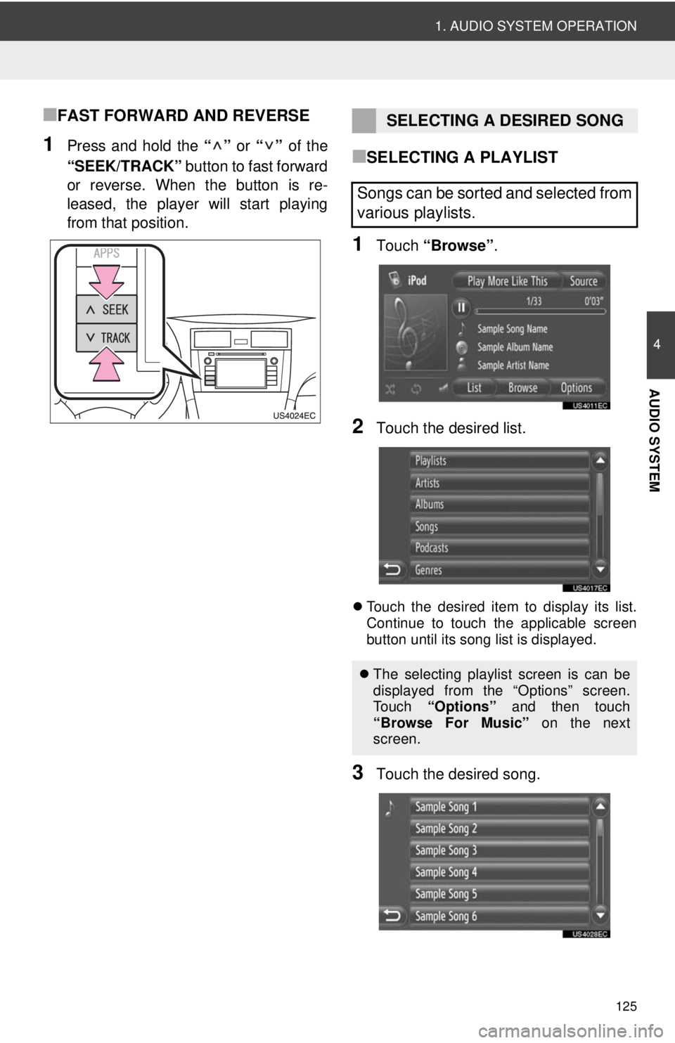 TOYOTA PRIUS V 2013 Accessories, Audio & Navigation (in English) 125
1. AUDIO SYSTEM OPERATION
4
AUDIO SYSTEM
■FAST FORWARD AND REVERSE
1Press and hold the “” or “” of the
“SEEK/TRACK” button to fast forward
or reverse. When the button is re-
leased TOYOTA PRIUS V 2013 Accessories, Audio & Navigation (in English) 125
1. AUDIO SYSTEM OPERATION
4
AUDIO SYSTEM
■FAST FORWARD AND REVERSE
1Press and hold the “” or “” of the
“SEEK/TRACK” button to fast forward
or reverse. When the button is re-
leased