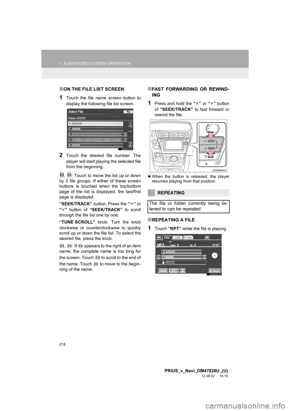 TOYOTA PRIUS V 2013 Accessories, Audio & Navigation (in English) 218
1. AUDIO/VIDEO SYSTEM OPERATION
PRIUS_v_Navi_OM47828U_(U)
12.08.22 16:15
■ON THE FILE LIST SCREEN
1Touch the file name screen button to
display the following file list screen.
2Touch TOYOTA PRIUS V 2013 Accessories, Audio & Navigation (in English) 218
1. AUDIO/VIDEO SYSTEM OPERATION
PRIUS_v_Navi_OM47828U_(U)
12.08.22 16:15
■ON THE FILE LIST SCREEN
1Touch the file name screen button to
display the following file list screen.
2Touch