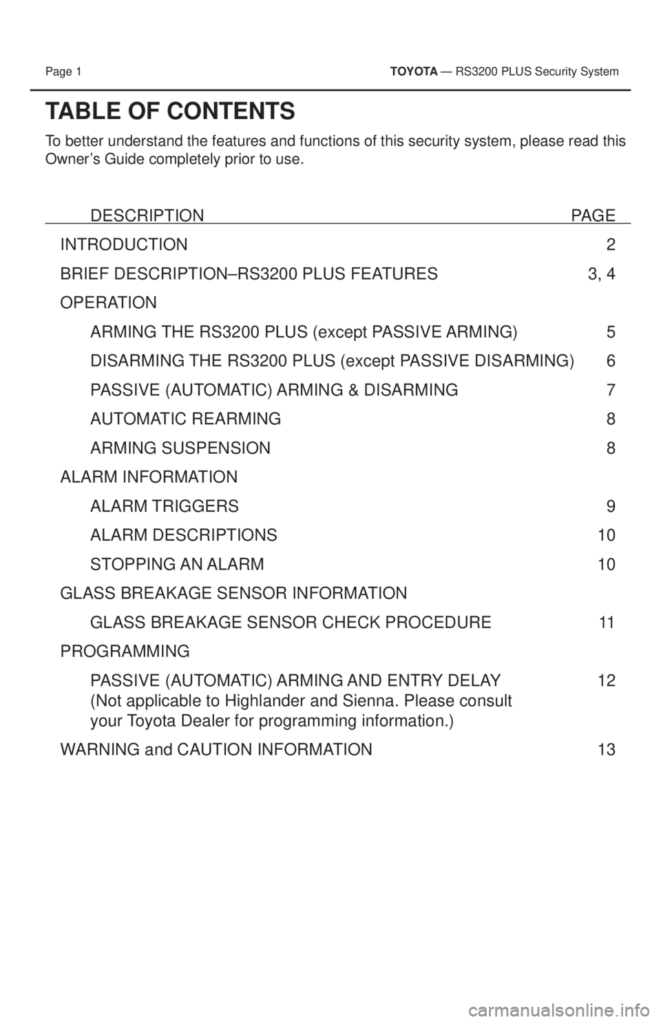 TOYOTA PRIUS V 2013  Accessories, Audio & Navigation (in English) Page 1         T OYOTA — RS3200 PLUS Security System 
TABLE OF CONTENTS
To better understand the features and functions of this security system, \
please read this 
Owner’s Guide completely prior 