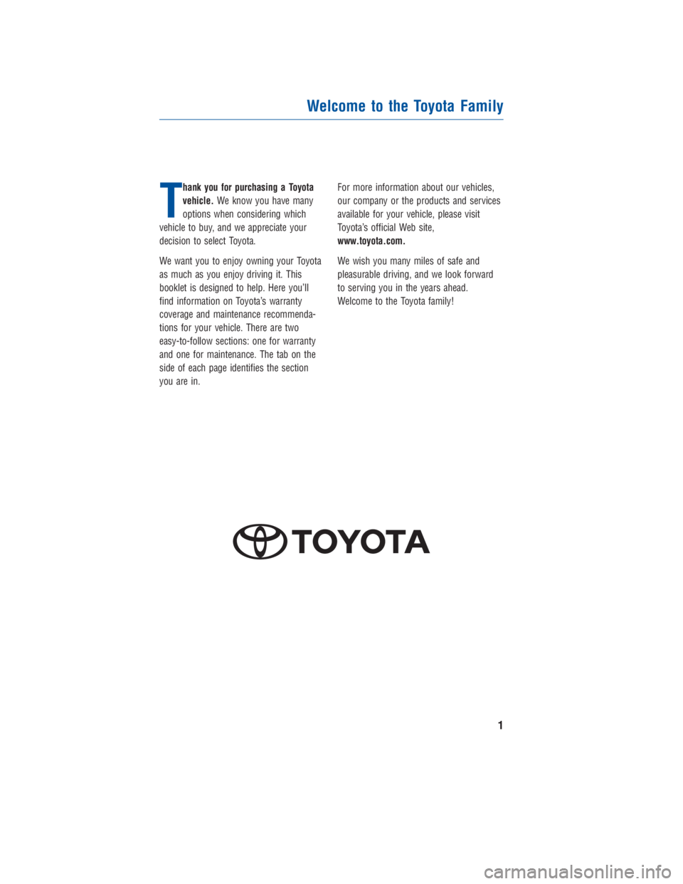 TOYOTA PRIUS V 2013 Warranties & Maintenance Guides (in English) JOBNAME: 1176948-2013-prvWG-E PAGE: 1 SESS: 11 OUTPUT: Thu Oct 4 09:34:43 2012
/tweddle/toyota/sched-maint/1176948-en-prv/wg
T
hank you for purchasing a Toyota
vehicle. We know you have many
option TOYOTA PRIUS V 2013 Warranties & Maintenance Guides (in English) JOBNAME: 1176948-2013-prvWG-E PAGE: 1 SESS: 11 OUTPUT: Thu Oct 4 09:34:43 2012
/tweddle/toyota/sched-maint/1176948-en-prv/wg
T
hank you for purchasing a Toyota
vehicle. We know you have many
option