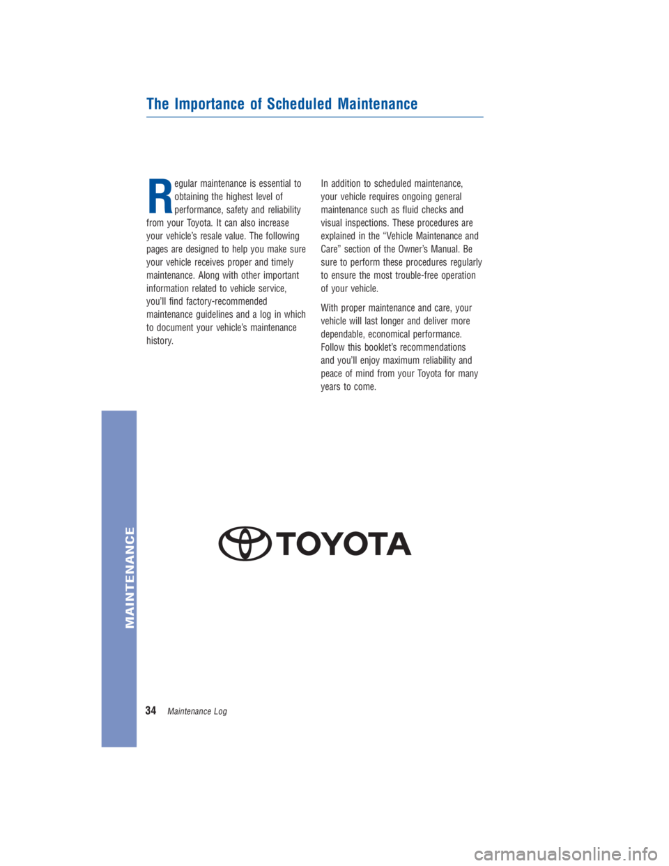 TOYOTA PRIUS V 2013  Warranties & Maintenance Guides (in English) JOBNAME: 1176948-2013-prvWG-E PAGE: 34 SESS: 11 OUTPUT: Thu Oct 4 09:34:43 2012 
/tweddle/toyota/sched-maint/1176948-en-prv/wg
R
egular maintenance is essential to obtaining the highest level of
perfo