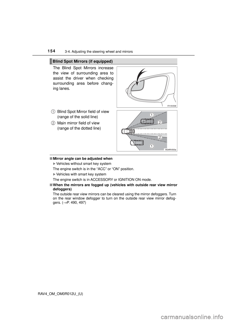 TOYOTA RAV4 2018 Owners Manual (in English) 1543-4. Adjusting the steering wheel and mirrors
RAV4_OM_OM0R012U_(U)
The Blind Spot Mirrors increase
the view of surrounding area to
assist the driver when checking
surrounding area before chang-
ing TOYOTA RAV4 2018 Owners Manual (in English) 1543-4. Adjusting the steering wheel and mirrors
RAV4_OM_OM0R012U_(U)
The Blind Spot Mirrors increase
the view of surrounding area to
assist the driver when checking
surrounding area before chang-
ing