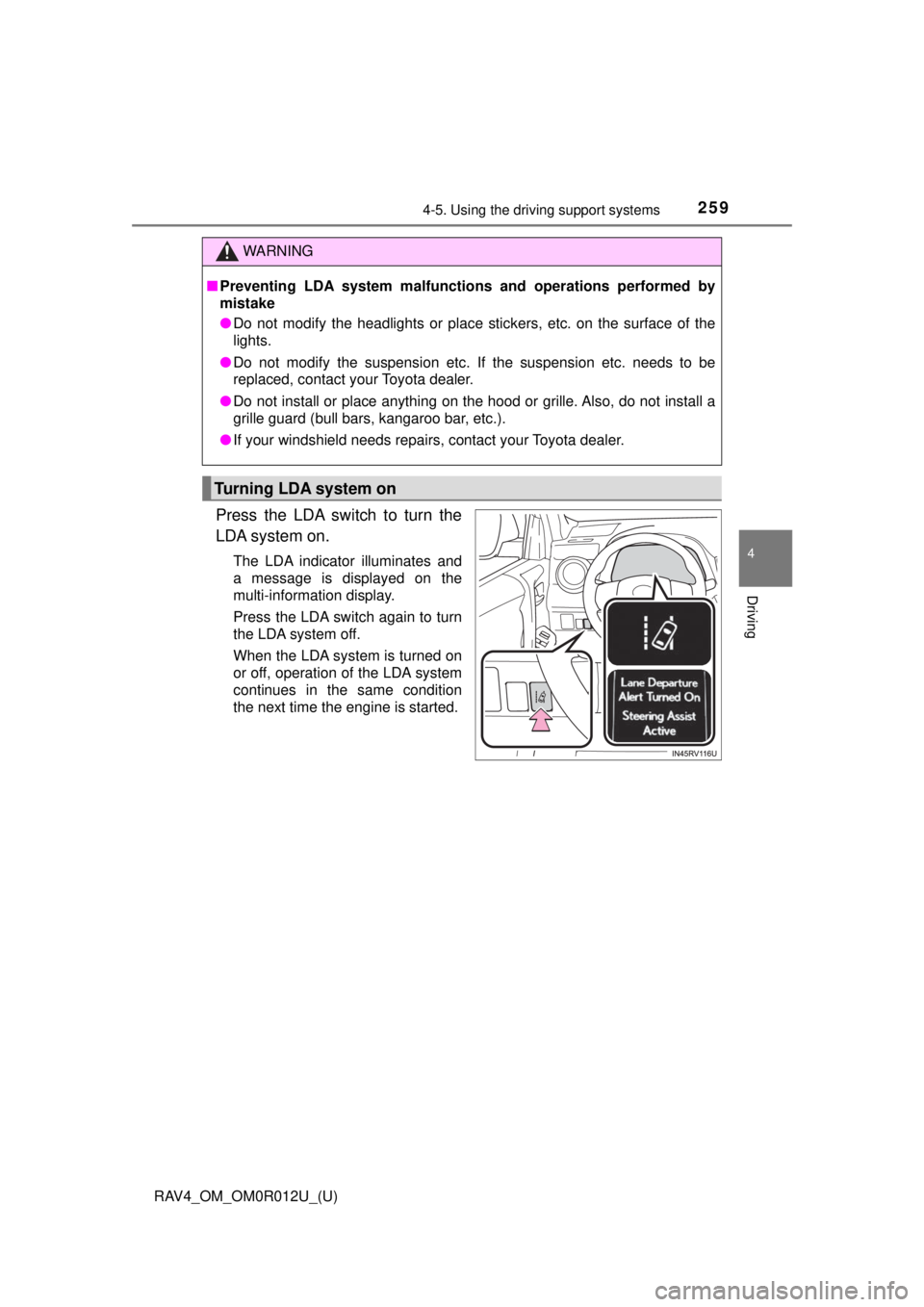 TOYOTA RAV4 2018  Owners Manual (in English) RAV4_OM_OM0R012U_(U)
2594-5. Using the driving support systems
4
Driving
Press the LDA switch to turn the
LDA system on.
The LDA indicator illuminates and
a message is displayed on the
multi-informati