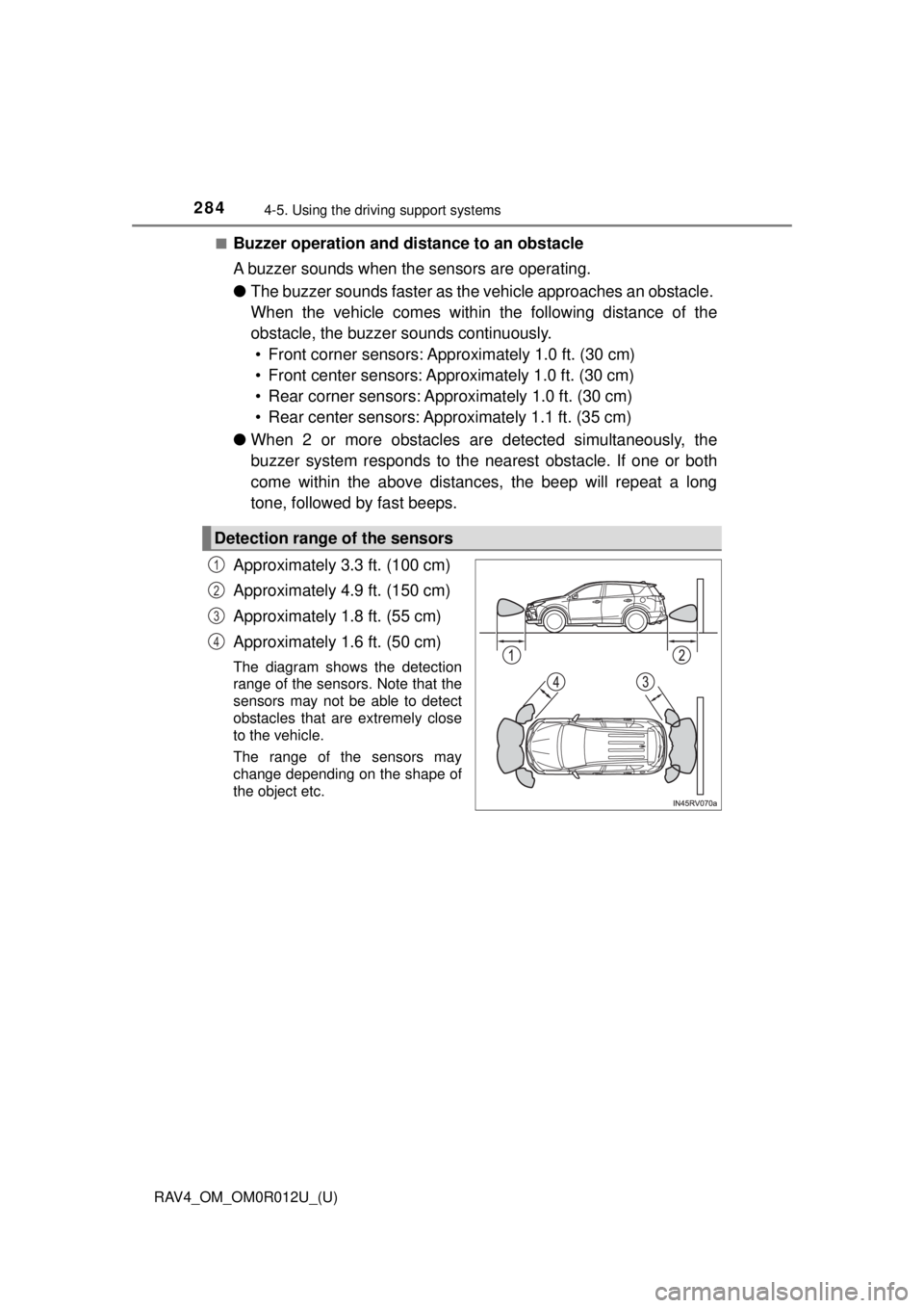TOYOTA RAV4 2018 (in English) Service Manual 284
RAV4_OM_OM0R012U_(U)
4-5. Using the driving support systems
■Buzzer operation and distance to an obstacle
A buzzer sounds when t he sensors are operating.
● The buzzer sounds faster as the veh TOYOTA RAV4 2018 (in English) Service Manual 284
RAV4_OM_OM0R012U_(U)
4-5. Using the driving support systems
■Buzzer operation and distance to an obstacle
A buzzer sounds when t he sensors are operating.
● The buzzer sounds faster as the veh