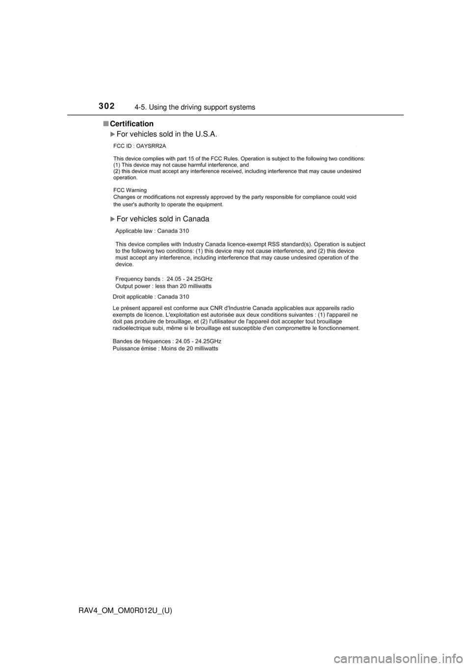 TOYOTA RAV4 2018 Owners Manual (in English) 302
RAV4_OM_OM0R012U_(U)
4-5. Using the driving support systems
■Certification
For vehicles sold in the U.S.A.
For vehicles sold in Canada TOYOTA RAV4 2018 Owners Manual (in English) 302
RAV4_OM_OM0R012U_(U)
4-5. Using the driving support systems
■Certification
For vehicles sold in the U.S.A.
For vehicles sold in Canada