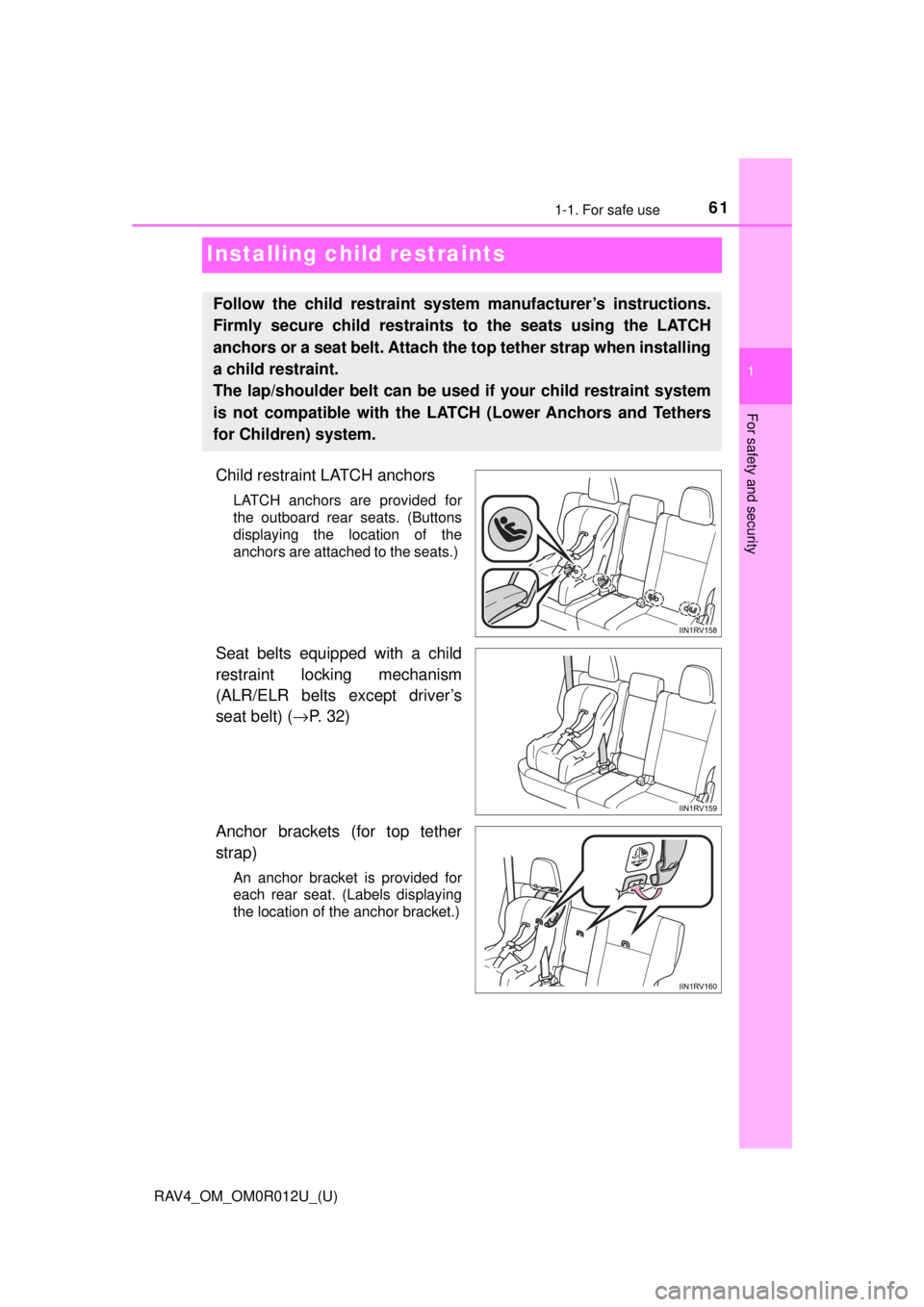 TOYOTA RAV4 2018 (in English) Repair Manual 611-1. For safe use
RAV4_OM_OM0R012U_(U)
1
For safety and security
Installing child restraints
Child restraint LATCH anchors
LATCH anchors are provided for
the outboard rear seats. (Buttons
displaying TOYOTA RAV4 2018 (in English) Repair Manual 611-1. For safe use
RAV4_OM_OM0R012U_(U)
1
For safety and security
Installing child restraints
Child restraint LATCH anchors
LATCH anchors are provided for
the outboard rear seats. (Buttons
displaying