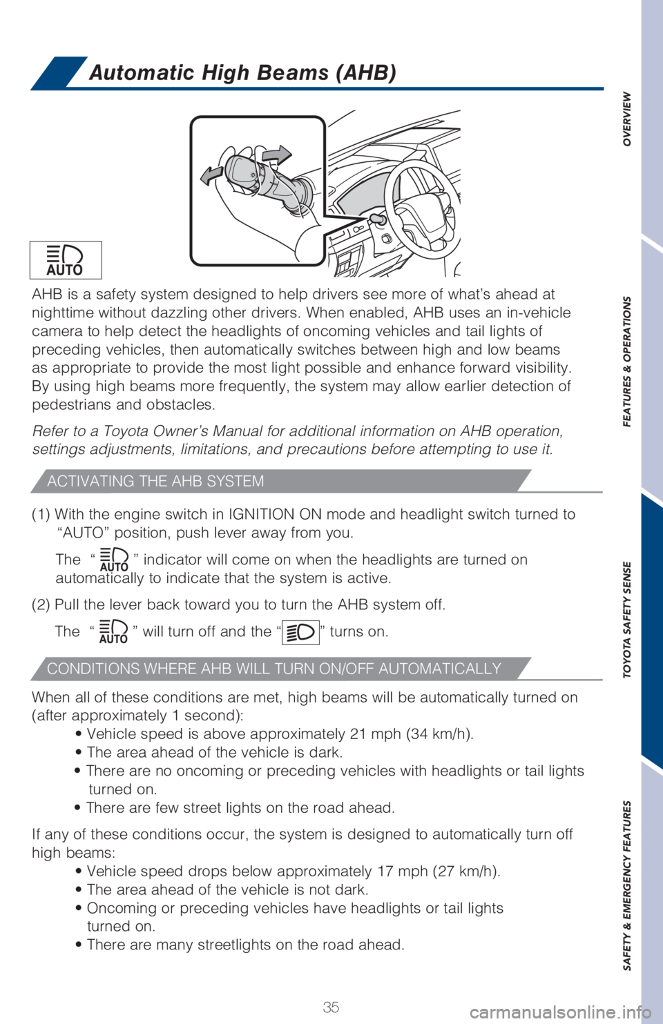 TOYOTA RAV4 2018  Owners Manual (in English) 35
OVERVIEW FEATURES & OPERATIONS TOYOTA SAFETY SENSE SAFETY & EMERGENCY FEATURES
Automatic High Beams (AHB)
(1) With the engine switch in IGNITION ON mode and headlight switch turned to 
“AUTO” p