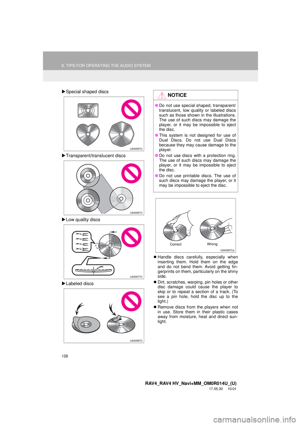 TOYOTA RAV4 2018 Accessories, Audio & Navigation (in English) 128
6. TIPS FOR OPERATING THE AUDIO SYSTEM
RAV4_RAV4 HV_Navi+MM_OM0R014U_(U)
17.05.30 10:01
Special shaped discs
Transparent/translucent discs
Low quality discs
Labeled discs
Ha TOYOTA RAV4 2018 Accessories, Audio & Navigation (in English) 128
6. TIPS FOR OPERATING THE AUDIO SYSTEM
RAV4_RAV4 HV_Navi+MM_OM0R014U_(U)
17.05.30 10:01
Special shaped discs
Transparent/translucent discs
Low quality discs
Labeled discs
Ha