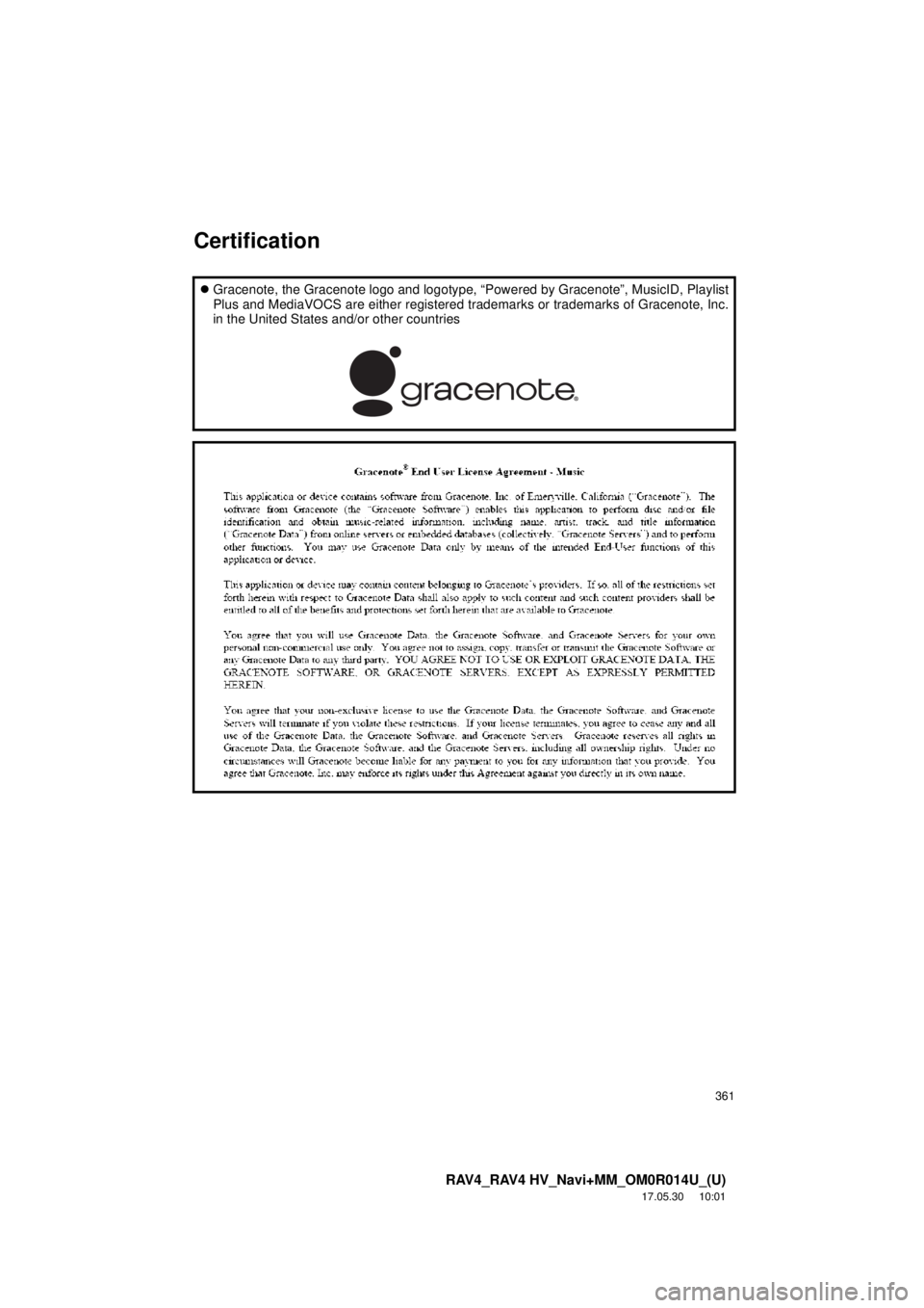 TOYOTA RAV4 2018 Accessories, Audio & Navigation (in English) 361
RAV4_RAV4 HV_Navi+MM_OM0R014U_(U)
17.05.30 10:01
Gracenote, the Gracenote logo and logotype, “Powered by Gracenote”, MusicID, Playlist
Plus and MediaVOCS are either registered trademar TOYOTA RAV4 2018 Accessories, Audio & Navigation (in English) 361
RAV4_RAV4 HV_Navi+MM_OM0R014U_(U)
17.05.30 10:01
Gracenote, the Gracenote logo and logotype, “Powered by Gracenote”, MusicID, Playlist
Plus and MediaVOCS are either registered trademar