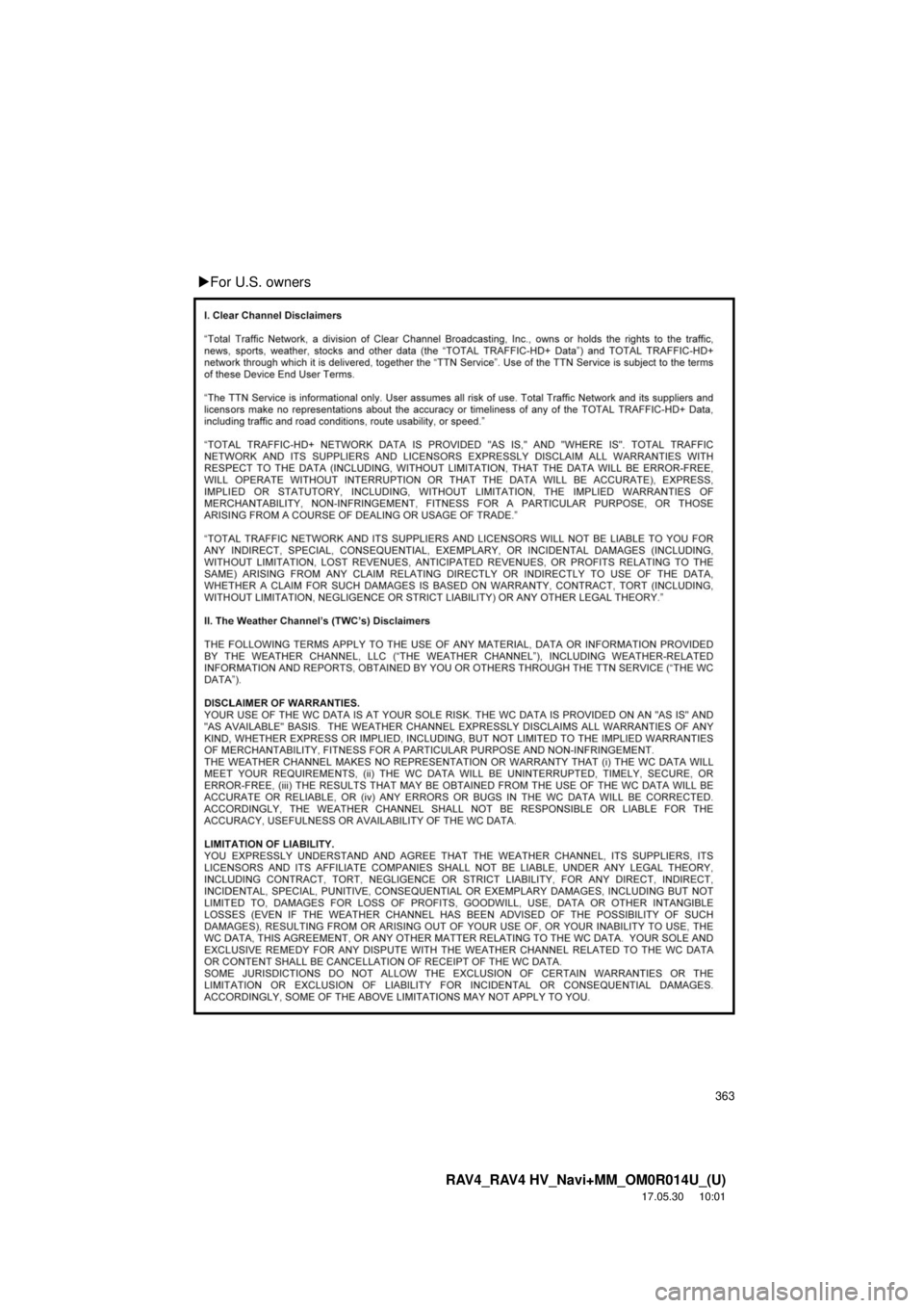 TOYOTA RAV4 2018 Accessories, Audio & Navigation (in English) 363
RAV4_RAV4 HV_Navi+MM_OM0R014U_(U)
17.05.30 10:01
For U.S. owners TOYOTA RAV4 2018 Accessories, Audio & Navigation (in English) 363
RAV4_RAV4 HV_Navi+MM_OM0R014U_(U)
17.05.30 10:01
For U.S. owners