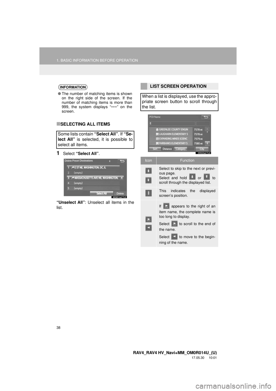 TOYOTA RAV4 2018 Accessories, Audio & Navigation (in English) 38
1. BASIC INFORMATION BEFORE OPERATION
RAV4_RAV4 HV_Navi+MM_OM0R014U_(U)
17.05.30 10:01
■SELECTING ALL ITEMS
1Select “Select All” .
“Unselect All” : Unselect all items in the
list.
INF TOYOTA RAV4 2018 Accessories, Audio & Navigation (in English) 38
1. BASIC INFORMATION BEFORE OPERATION
RAV4_RAV4 HV_Navi+MM_OM0R014U_(U)
17.05.30 10:01
■SELECTING ALL ITEMS
1Select “Select All” .
“Unselect All” : Unselect all items in the
list.
INF