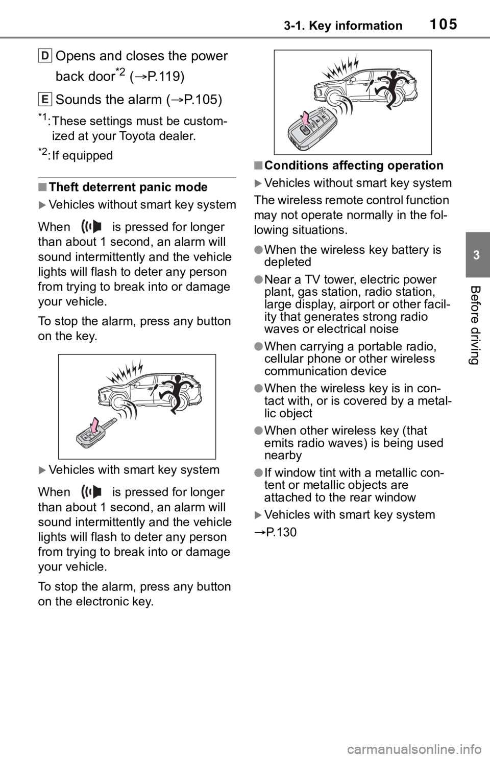 TOYOTA RAV4 2019 Owners Manual (in English) 1053-1. Key information
3
Before driving
Opens and closes the power
back door
*2 ( P.119)
Sounds the alarm ( P.105)
*1: These settings must be custom-
ized at your Toyota dealer.
*2: If equippe TOYOTA RAV4 2019 Owners Manual (in English) 1053-1. Key information
3
Before driving
Opens and closes the power
back door
*2 ( P.119)
Sounds the alarm ( P.105)
*1: These settings must be custom-
ized at your Toyota dealer.
*2: If equippe