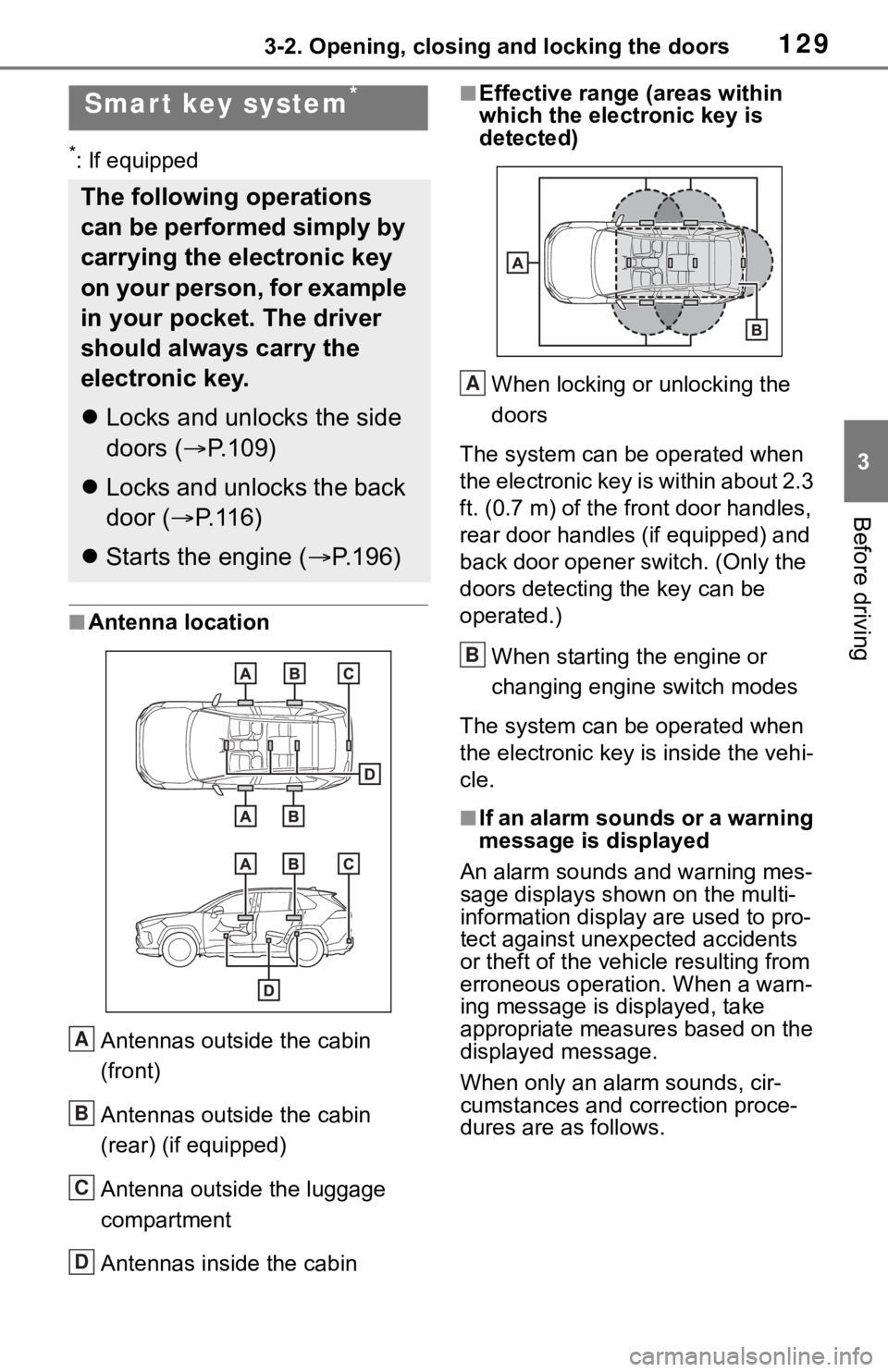 TOYOTA RAV4 2019 Owners Manual (in English) 1293-2. Opening, closing and locking the doors
3
Before driving
*: If equipped
■Antenna location
Antennas outside the cabin
(front)
Antennas outside the cabin
(rear) (if equipped)
Antenna outside TOYOTA RAV4 2019 Owners Manual (in English) 1293-2. Opening, closing and locking the doors
3
Before driving
*: If equipped
■Antenna location
Antennas outside the cabin
(front)
Antennas outside the cabin
(rear) (if equipped)
Antenna outside