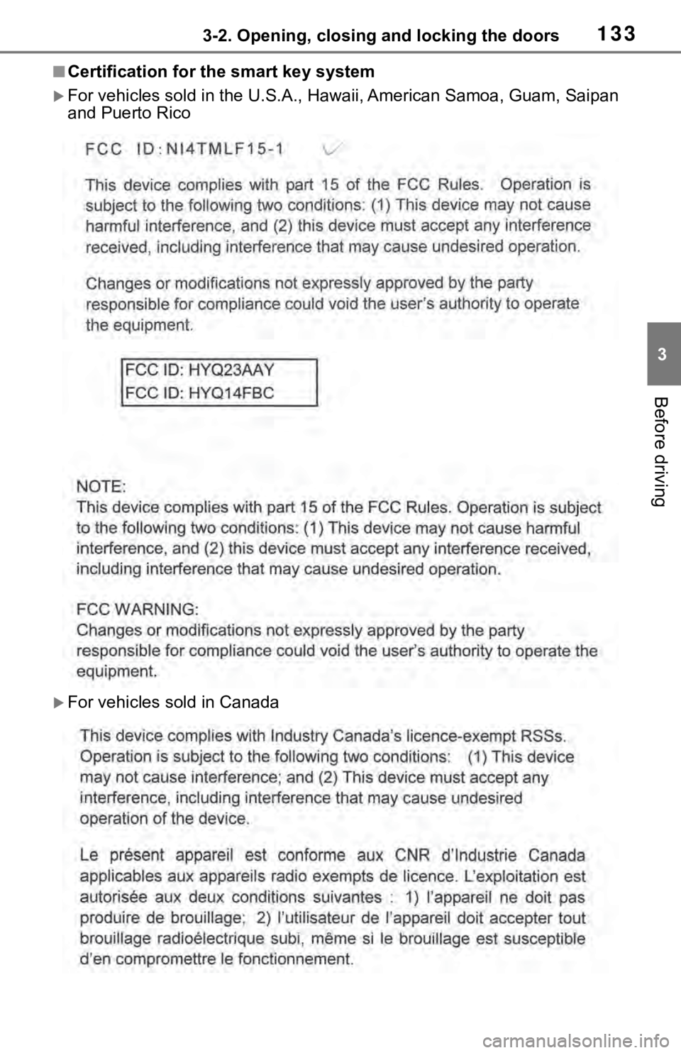TOYOTA RAV4 2019 Owners Manual (in English) 1333-2. Opening, closing and locking the doors
3
Before driving
■Certification for the smart key system
For vehicles sold in the U.S.A., Hawaii, Ame rican Samoa, Guam, Saipan
and Puerto Rico
TOYOTA RAV4 2019 Owners Manual (in English) 1333-2. Opening, closing and locking the doors
3
Before driving
■Certification for the smart key system
For vehicles sold in the U.S.A., Hawaii, Ame rican Samoa, Guam, Saipan
and Puerto Rico

