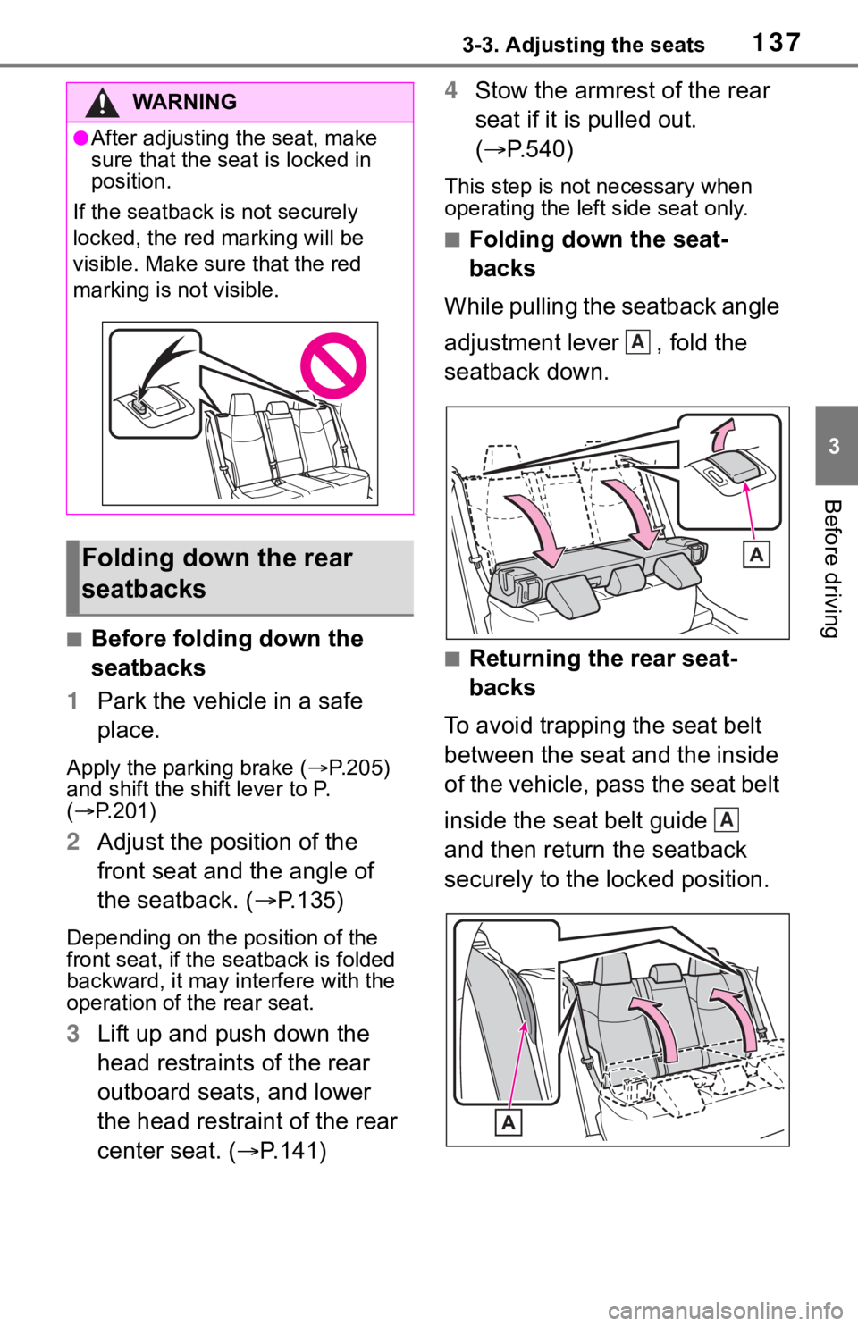 TOYOTA RAV4 2019 Owners Manual (in English) 1373-3. Adjusting the seats
3
Before driving
■Before folding down the
seatbacks
1 Park the vehicle in a safe
place.
Apply the parking brake ( P.205)
and shift the shift lever to P.
( P.20 TOYOTA RAV4 2019 Owners Manual (in English) 1373-3. Adjusting the seats
3
Before driving
■Before folding down the
seatbacks
1 Park the vehicle in a safe
place.
Apply the parking brake ( P.205)
and shift the shift lever to P.
( P.20