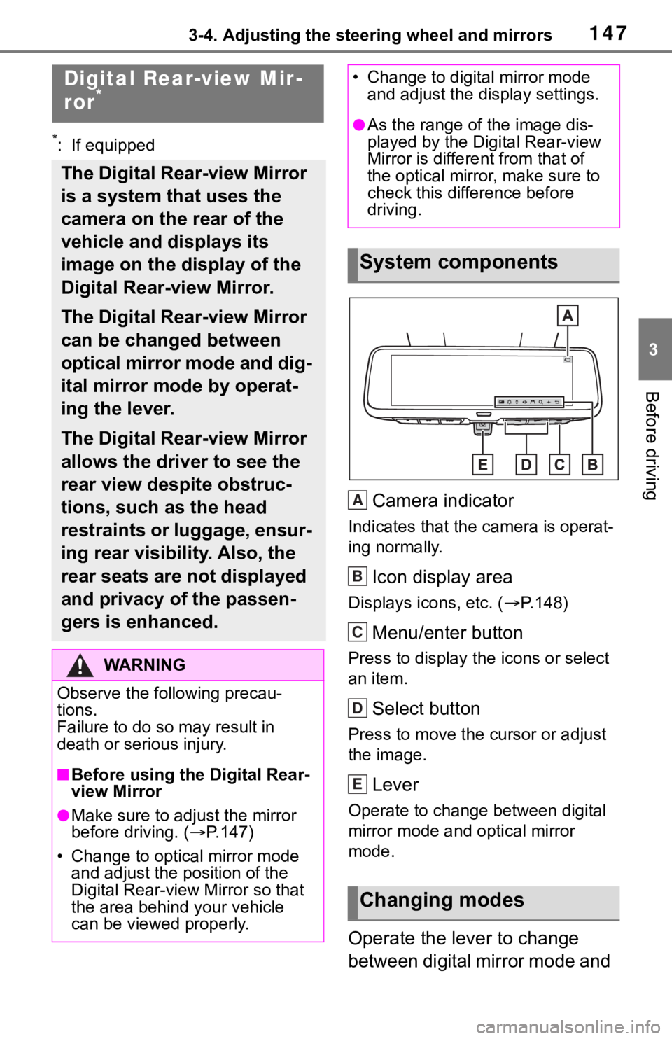 TOYOTA RAV4 2019 Owners Manual (in English) 1473-4. Adjusting the steering wheel and mirrors
3
Before driving
*: If equipped
Camera indicator
Indicates that the camera is operat-
ing normally.
Icon display area
Displays icons, etc. (P.148)
TOYOTA RAV4 2019 Owners Manual (in English) 1473-4. Adjusting the steering wheel and mirrors
3
Before driving
*: If equipped
Camera indicator
Indicates that the camera is operat-
ing normally.
Icon display area
Displays icons, etc. (P.148)