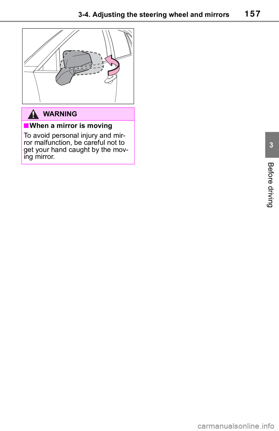 TOYOTA RAV4 2019 Owners Manual (in English) 1573-4. Adjusting the steering wheel and mirrors
3
Before driving
WA R N I N G
■When a mirror is moving
To avoid personal injury and mir-
ror malfunction, be careful not to
get your hand caught by TOYOTA RAV4 2019 Owners Manual (in English) 1573-4. Adjusting the steering wheel and mirrors
3
Before driving
WA R N I N G
■When a mirror is moving
To avoid personal injury and mir-
ror malfunction, be careful not to
get your hand caught by