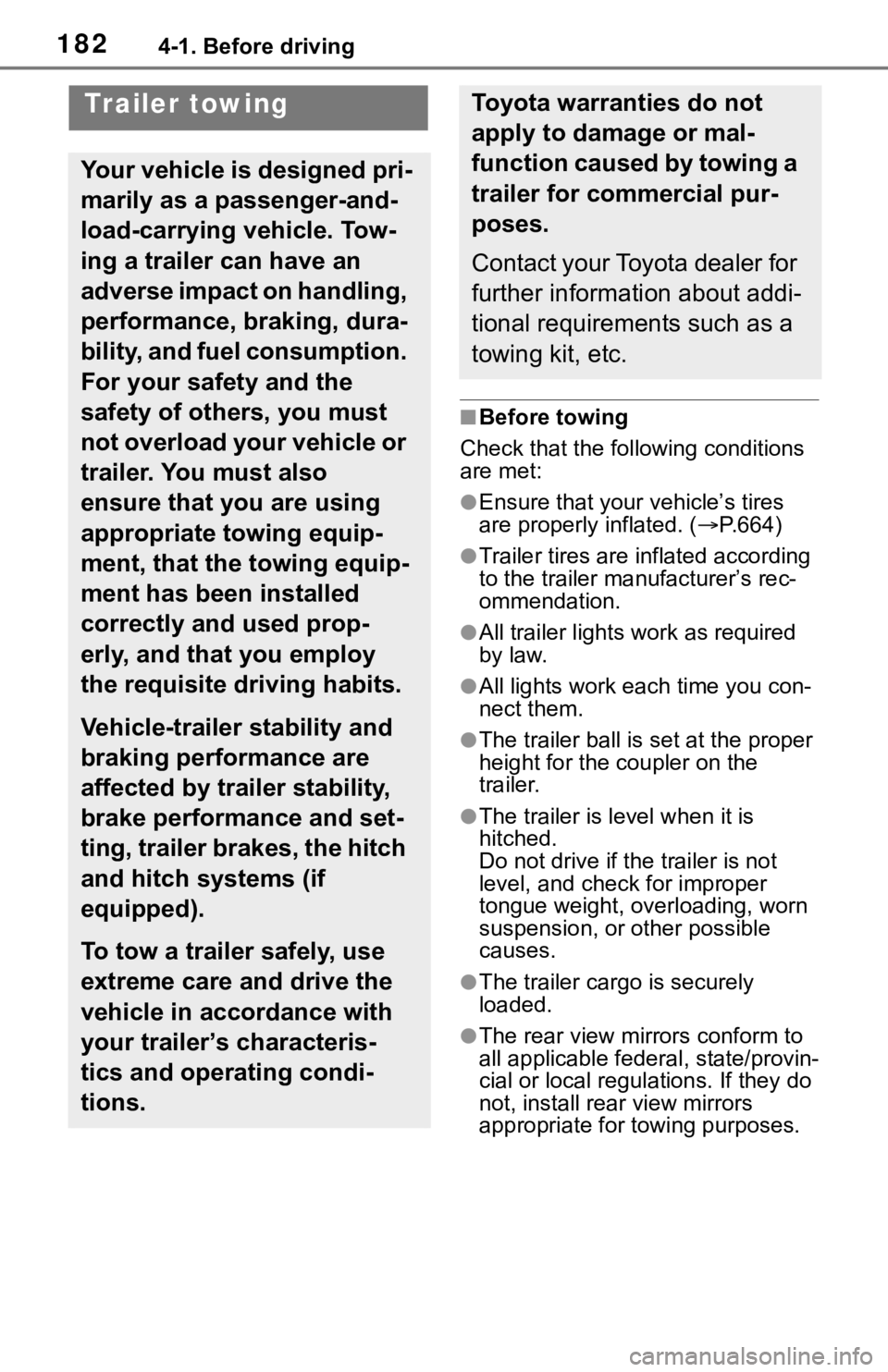 TOYOTA RAV4 2019  Owners Manual (in English) 1824-1. Before driving
■Before towing
Check that the fo llowing conditions 
are met:
●Ensure that your vehicle’s tires 
are properly inflated. ( P.664)
●Trailer tires are inflated according
