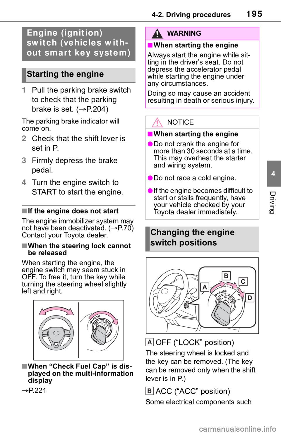 TOYOTA RAV4 2019  Owners Manual (in English) 1954-2. Driving procedures
4
Driving
4-2.Driving procedures
1Pull the parking brake switch 
to check that the parking 
brake is set. ( P.204)
The parking brake indicator will 
come on.
2Check that 