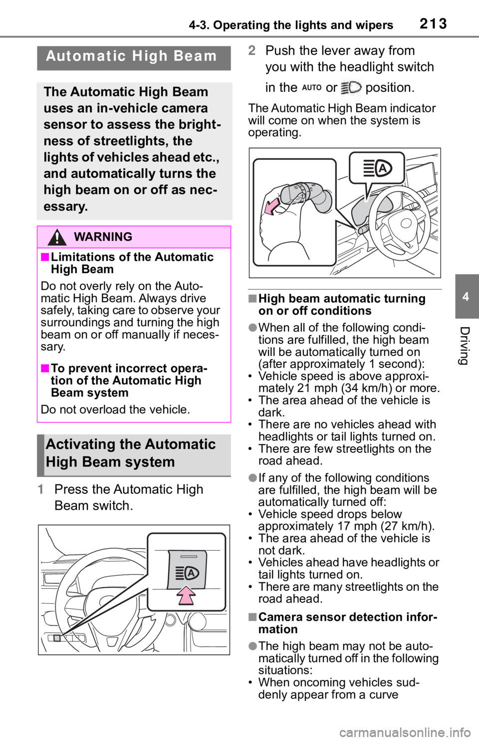 TOYOTA RAV4 2019 (in English) User Guide 2134-3. Operating the lights and wipers
4
Driving
1Press the Automatic High
Beam switch. 2
Push the lever away from
you with the headlight switch
in the or position.
The Automatic High Beam ind TOYOTA RAV4 2019 (in English) User Guide 2134-3. Operating the lights and wipers
4
Driving
1Press the Automatic High
Beam switch. 2
Push the lever away from
you with the headlight switch
in the or position.
The Automatic High Beam ind