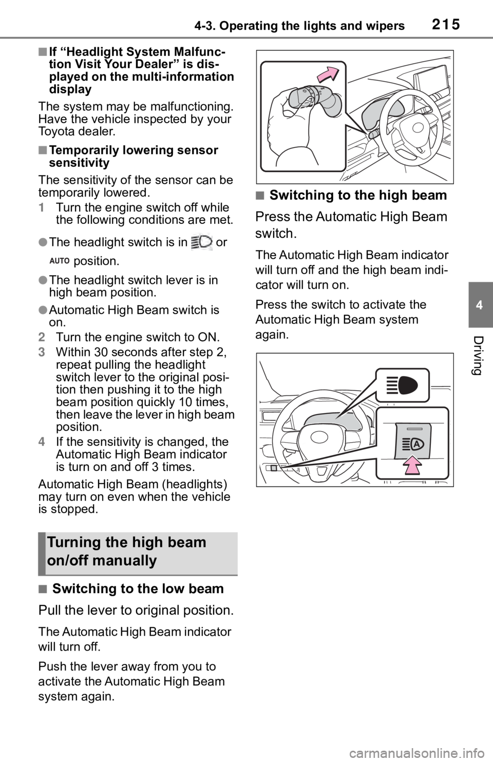 TOYOTA RAV4 2019 (in English) Owners Manual 2154-3. Operating the lights and wipers
4
Driving
■If “Headlight System Malfunc-
tion Visit Your Dealer” is dis-
played on the multi-information
display
The system may be malfunctioning.
Have TOYOTA RAV4 2019 (in English) Owners Manual 2154-3. Operating the lights and wipers
4
Driving
■If “Headlight System Malfunc-
tion Visit Your Dealer” is dis-
played on the multi-information
display
The system may be malfunctioning.
Have